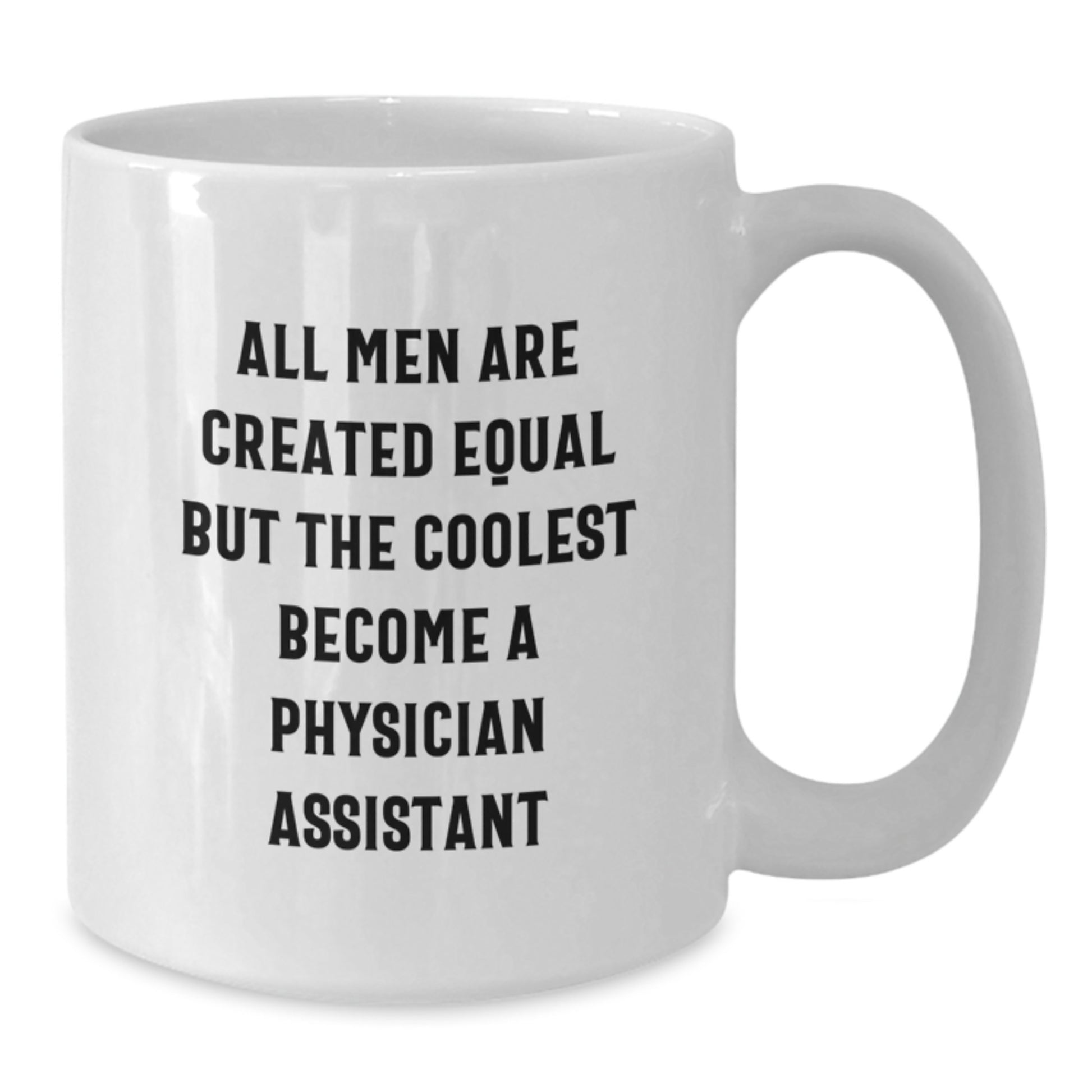 Funny Physician Assistant Gifts from Men to Dads, 'All Men Are Created Equal But The Coolest Become A Physician Assistant', Unique White Coffee Mug for Father's Day - Additional