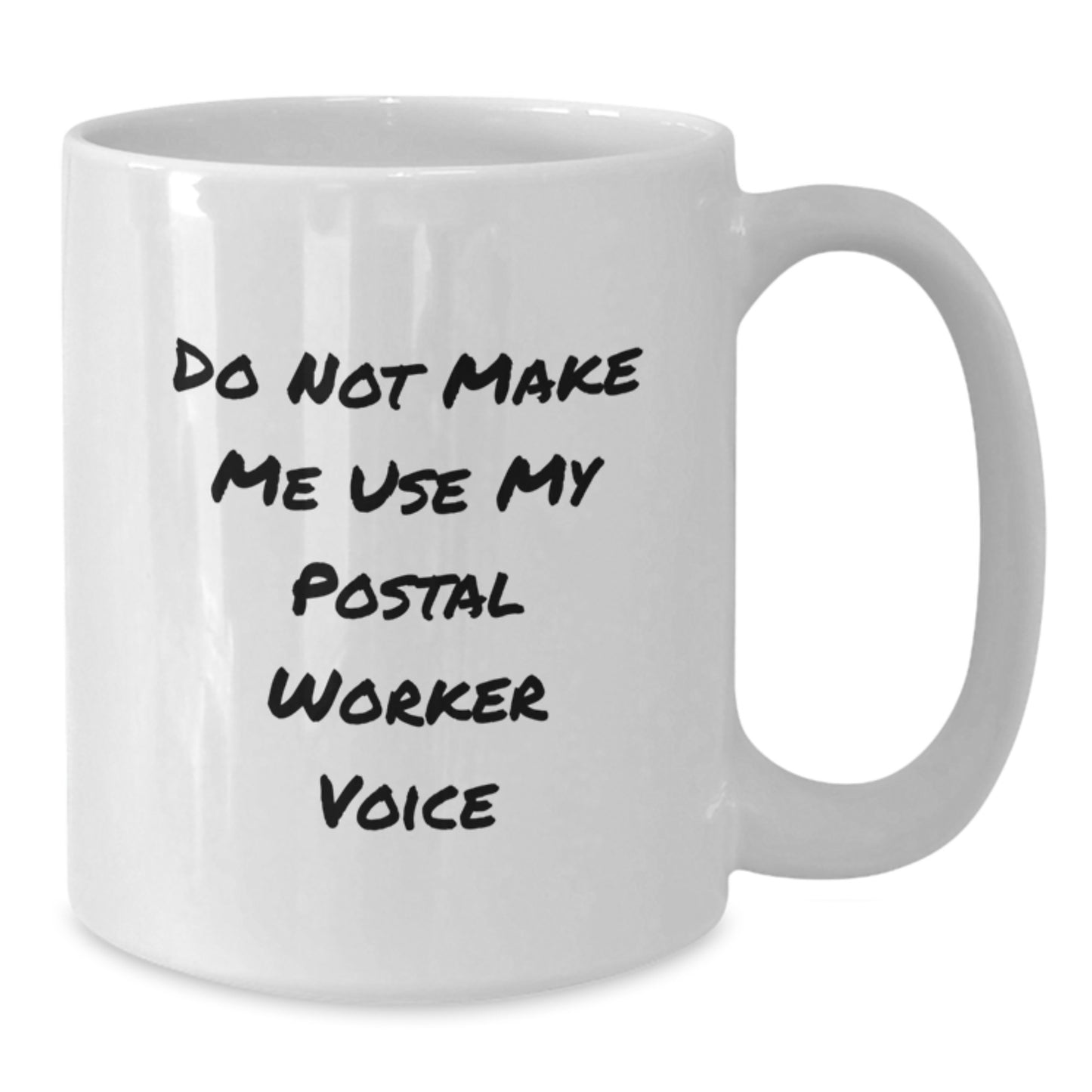 Funny Gifts from Friends and Family for Postal Workers - White Coffee Mug with 'Do Not Make Me Use My Postal Worker Voice' Quote - Graduation Unique Gifts - Additional