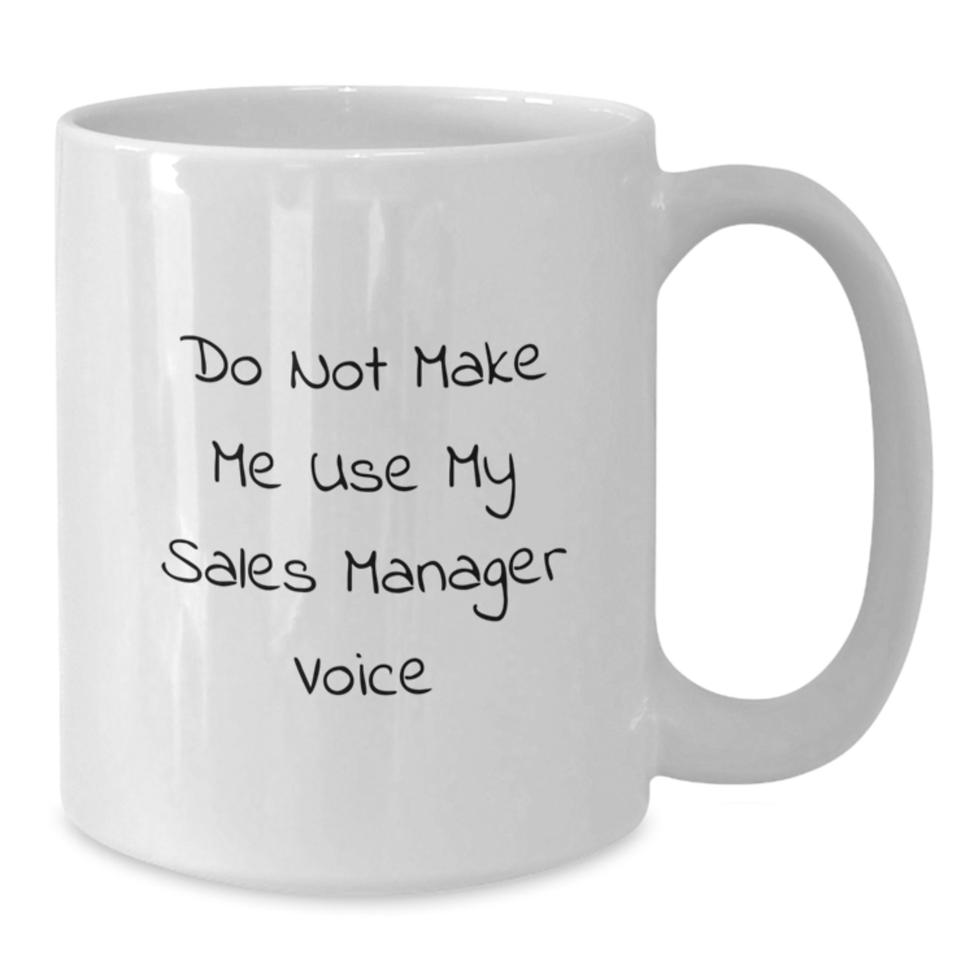 Funny Sales Manager Gifts from Friends - White Coffee Mug for Sales Manager - Graduation Unique Gifts with Do Not Make Me Use My Sales Manager Voice - Additional