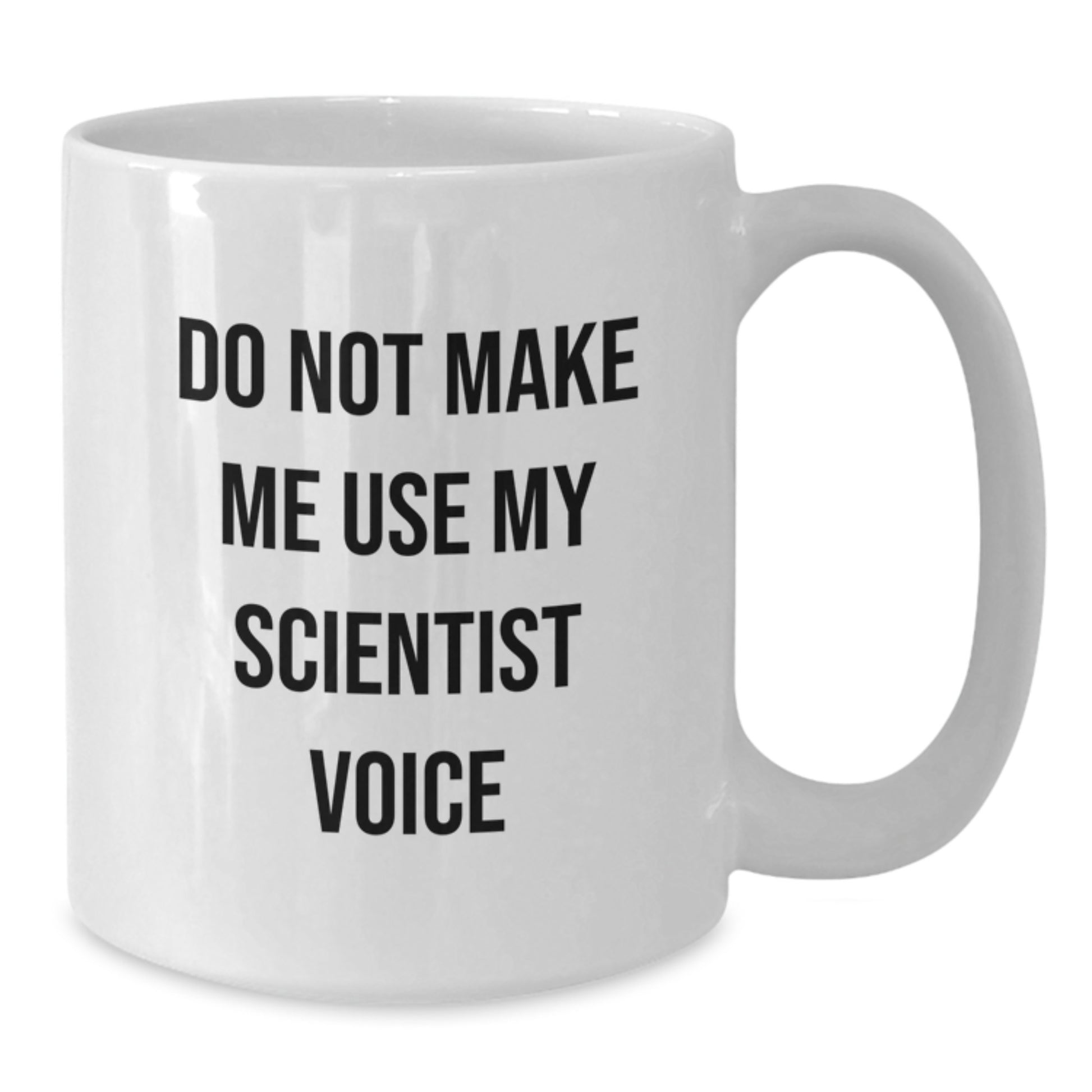 Funny Scientist Quote White Coffee Mug Gifts from Friends to Scientist on Birthday Unique - Additional