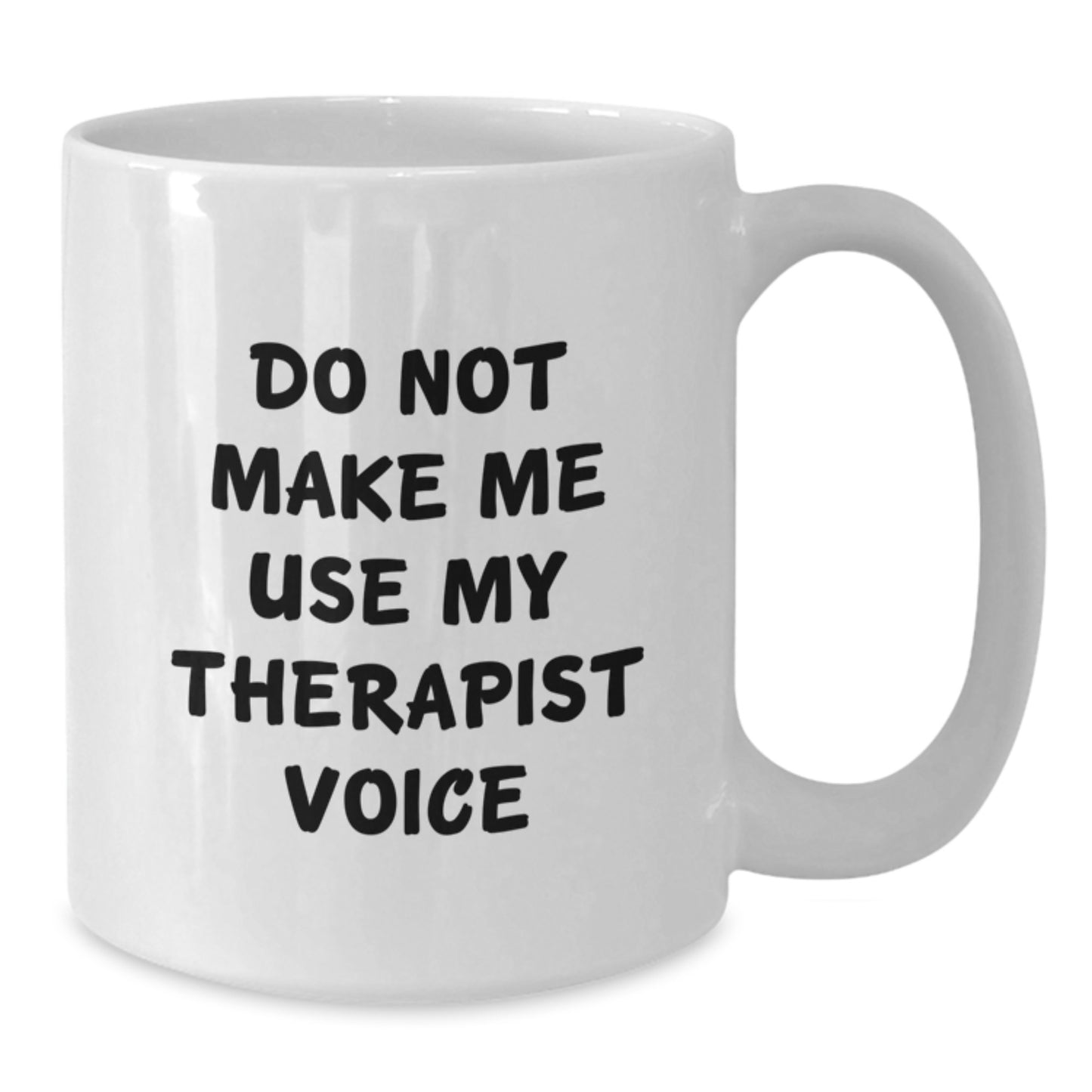 Funny Gifts from Friends for Therapist - White Coffee Mug with 'Do Not Make Me Use My Therapist Voice' Quote, Unique Christmas Memorable Presents for Men or Women - Additional