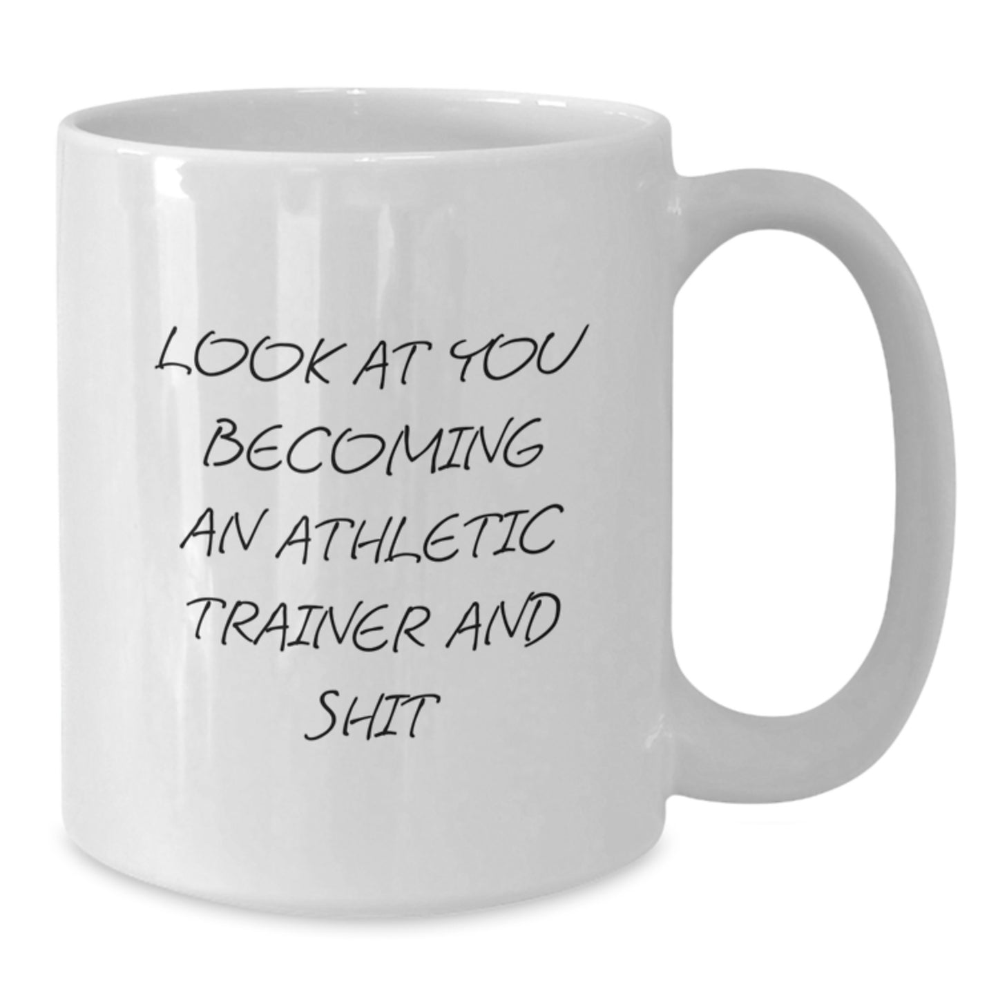 Funny Athletic Trainer Birthday Unique Gifts from Friends and Family for Men and Women, White Coffee Mug, 'Look At You Becoming An Athletic Trainer And Shit' - Additional