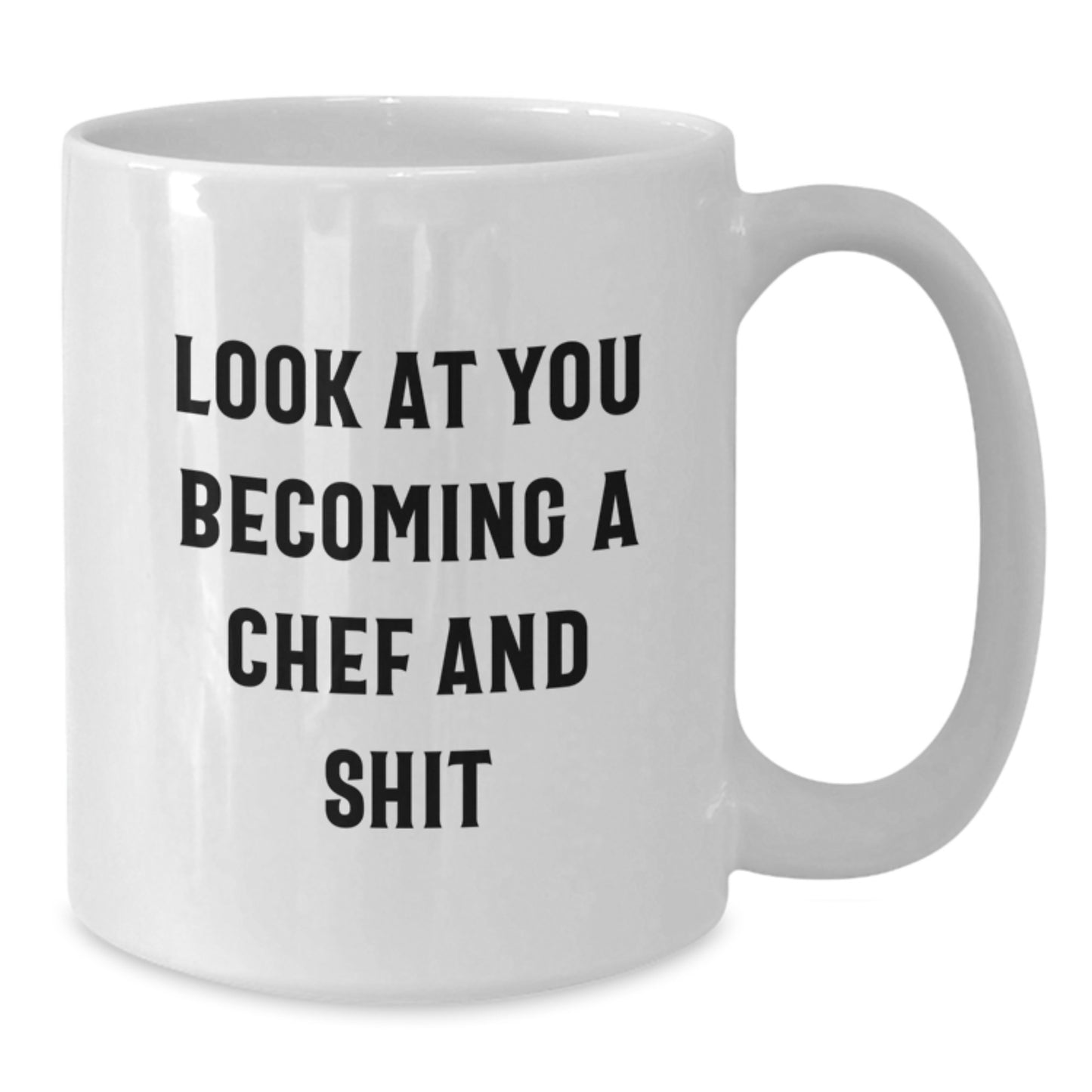 Gifts from Friends for the Amazing Chef in Your Life - Look At You Becoming A Chef And Shit, Funny White Coffee Mug for Women or Men, Unique Mother's Day Unique Gifts for Chef - Additional