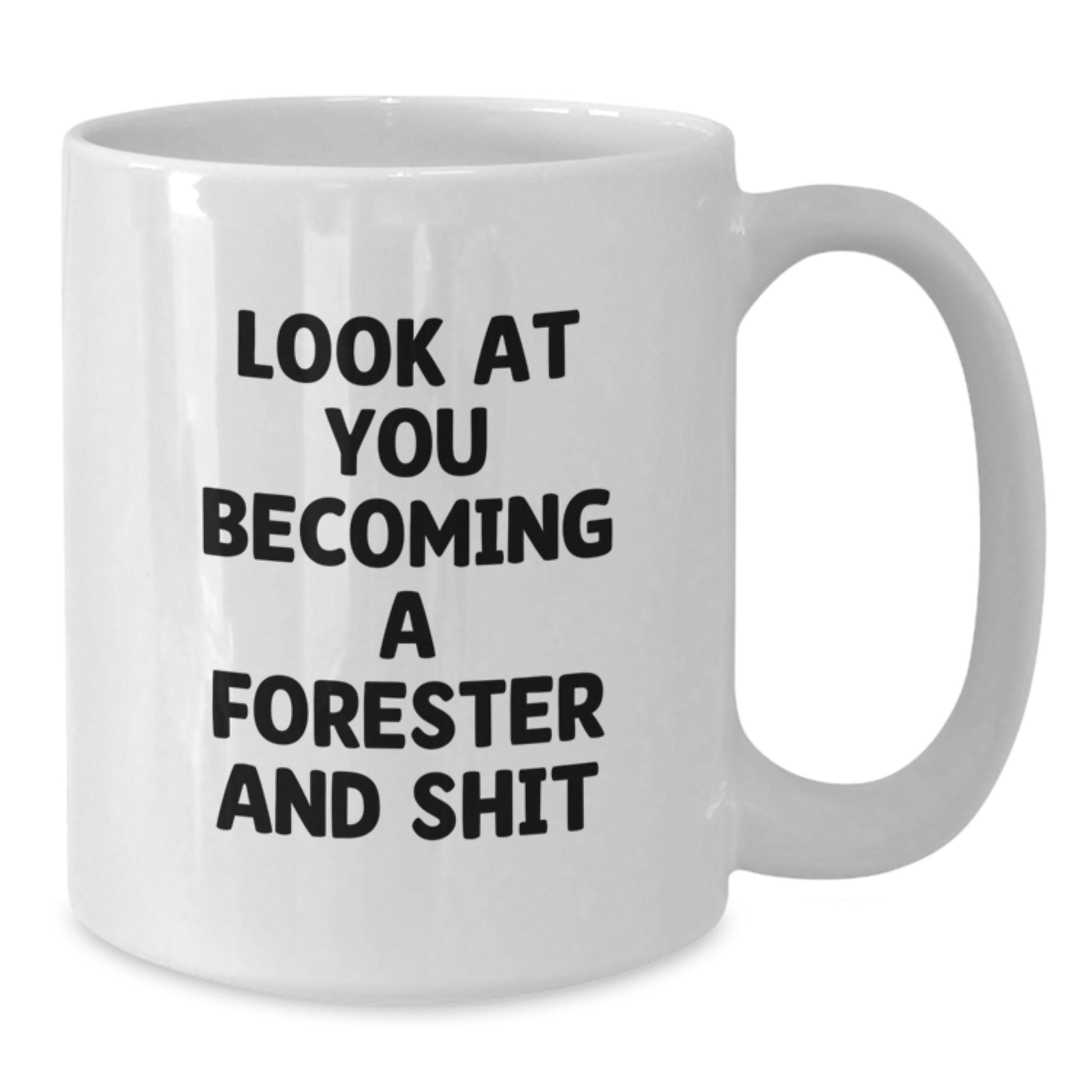Funny Gift for Forester Becoming a Real Forester - White Coffee Mug for Graduation Unique Gifts from Friends to Forester - Additional