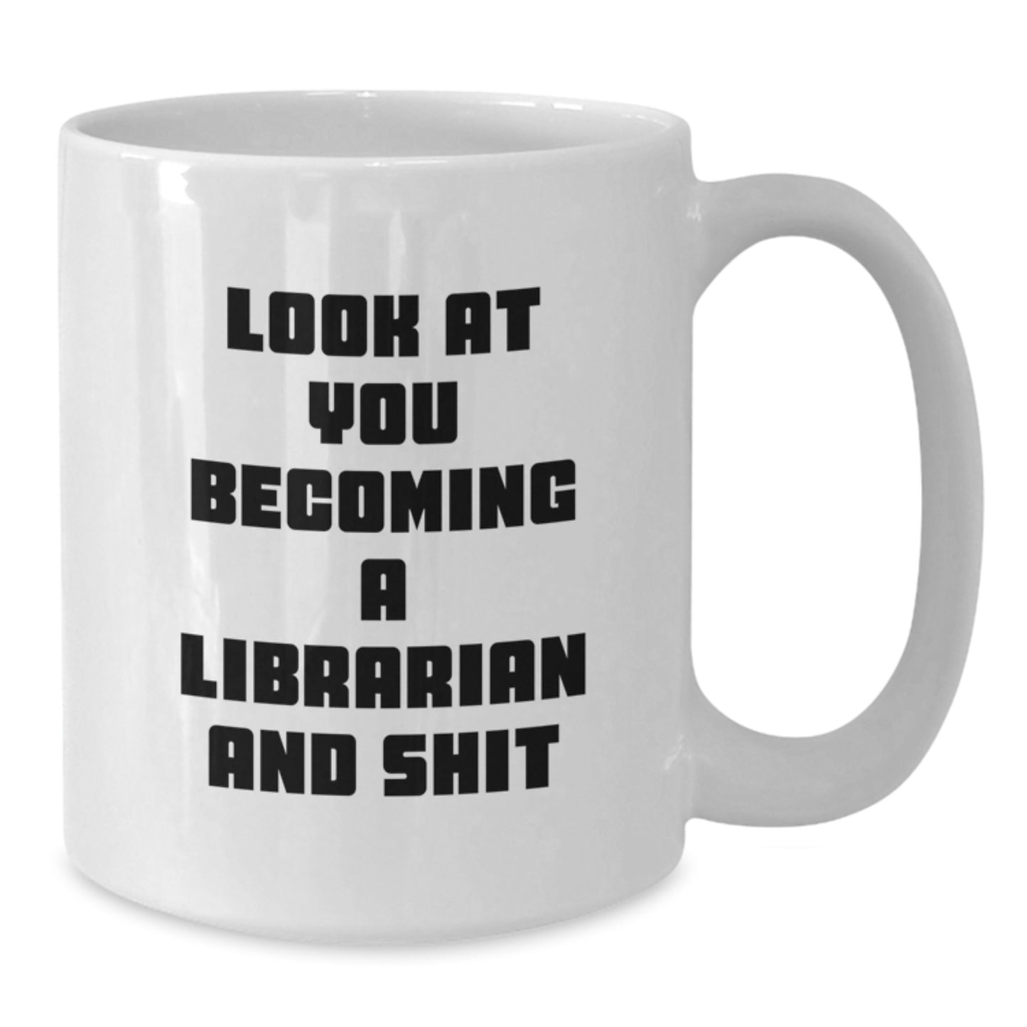 Funny Librarian Gifts for Friends, White Coffee Mug with Look At You Becoming A Librarian And Shit Quote, Best Christmas Unique Gifts from Family - Additional