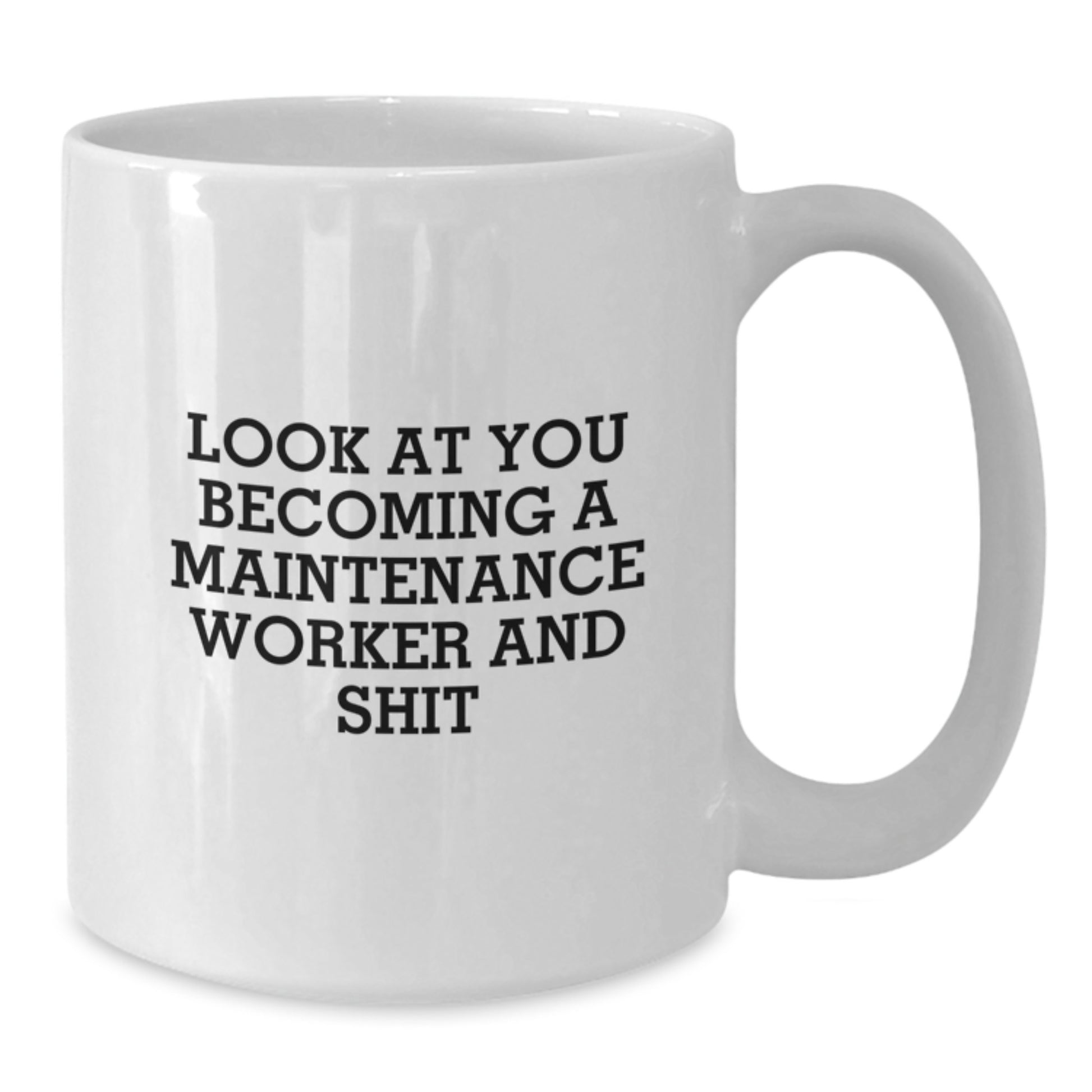 Funny Maintenance Worker Gifts for Men, White Coffee Mug - 'Look At You Becoming A Maintenance Worker And Shit', Graduation Unique Gifts from Family - Additional
