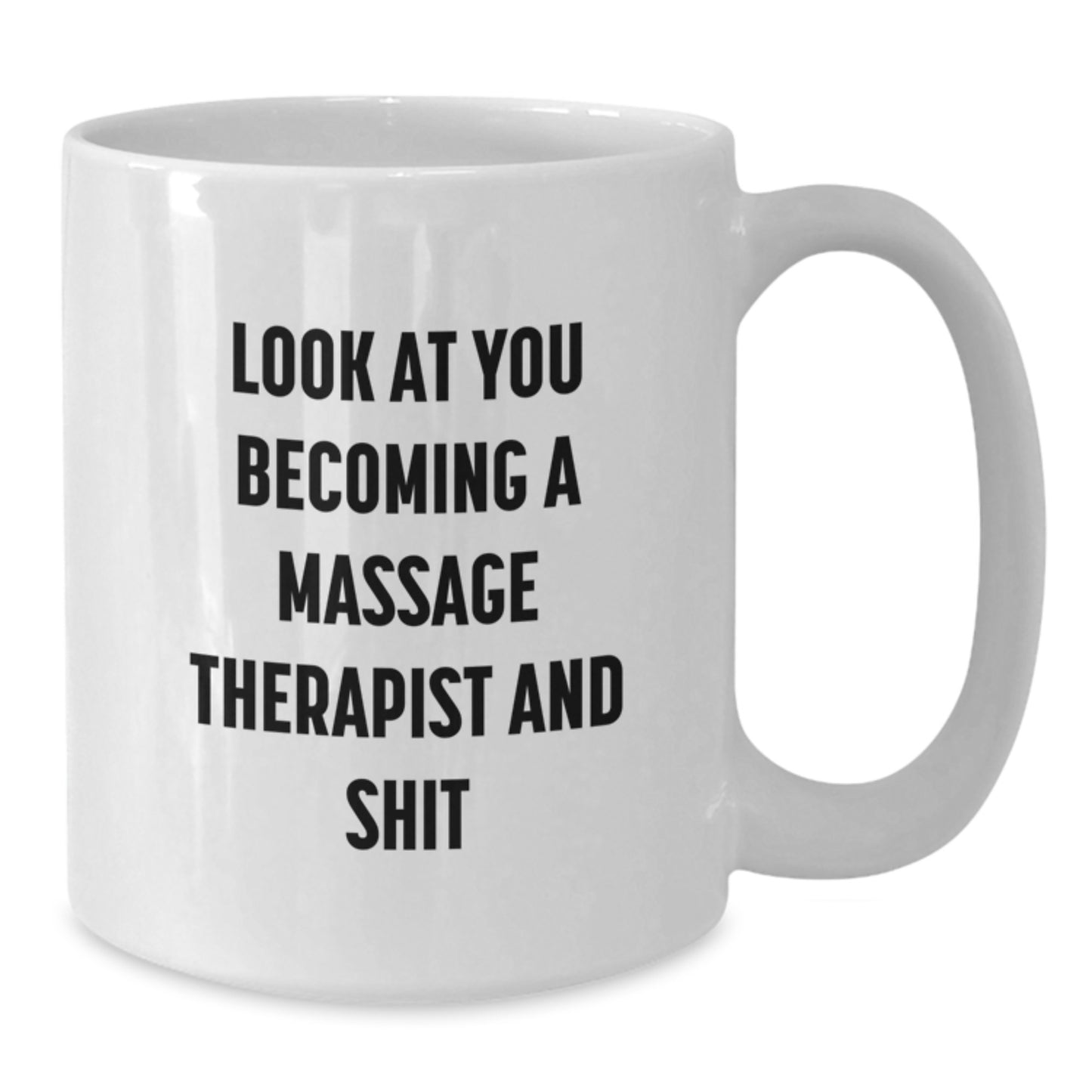 Funny Massage Therapist Gifts for Mom from Friends - Look At You Becoming A Massage Therapist And Shit White Coffee Mug - Additional