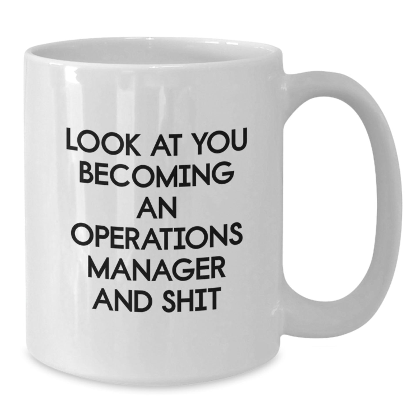 Funny Operations Manager Graduation Gifts for Him - 'Look At You Becoming An Operations Manager And Shit' White Coffee Mug for Men, Women, Coworkers, Friends, Family - Additional
