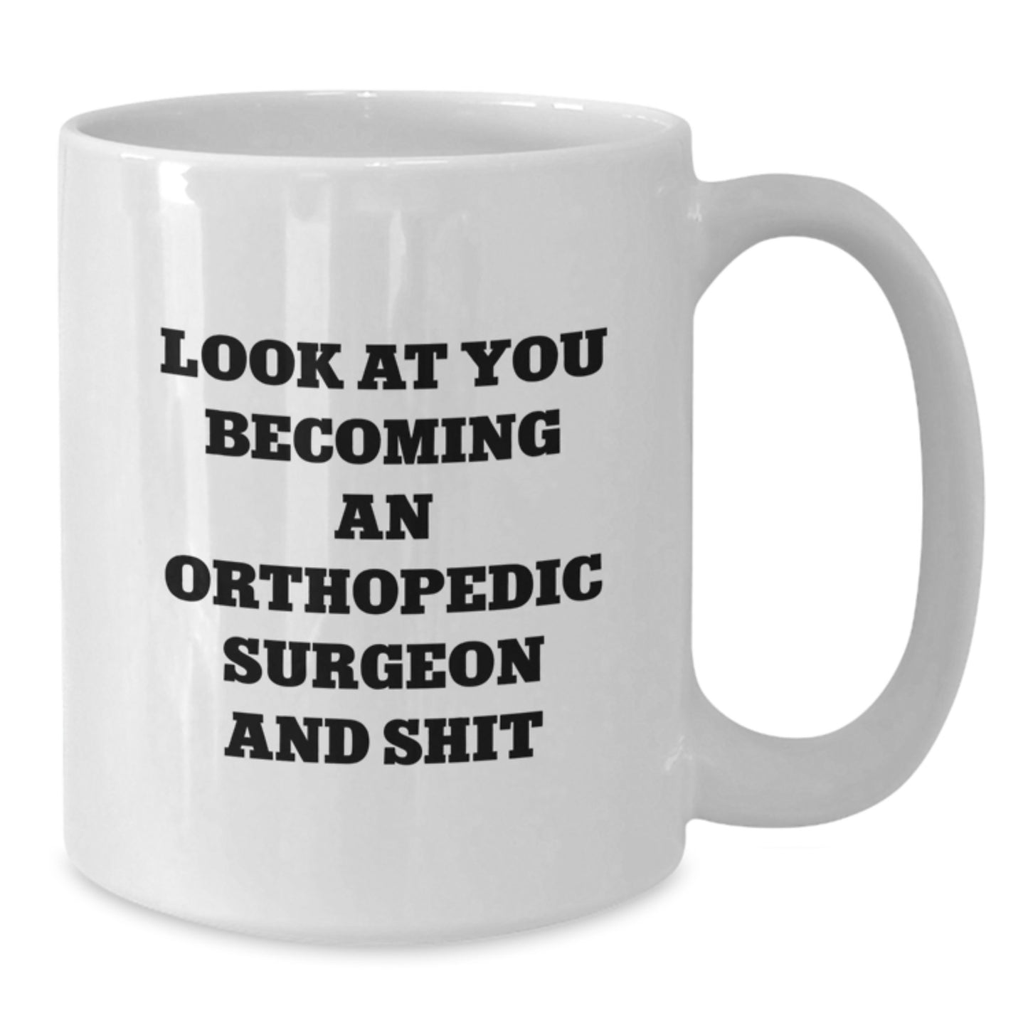 Funny Orthopedic Surgeon Gifts from Friends, Unique White Coffee Mug for Orthopedic Surgeon Graduation with Shit Quote - Additional