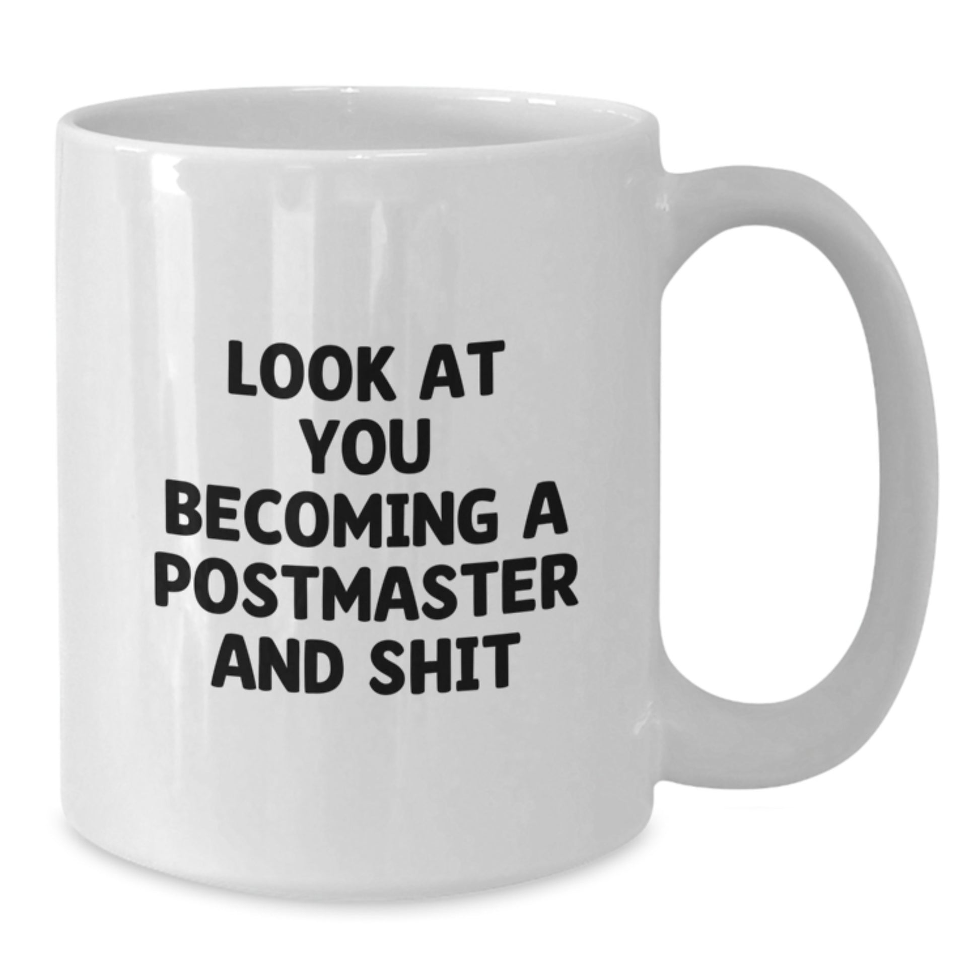 Funny Postmaster Gifts from Friends, Unique White Coffee Mugs for Postmaster, Look At You Becoming A Postmaster And Shit - Additional