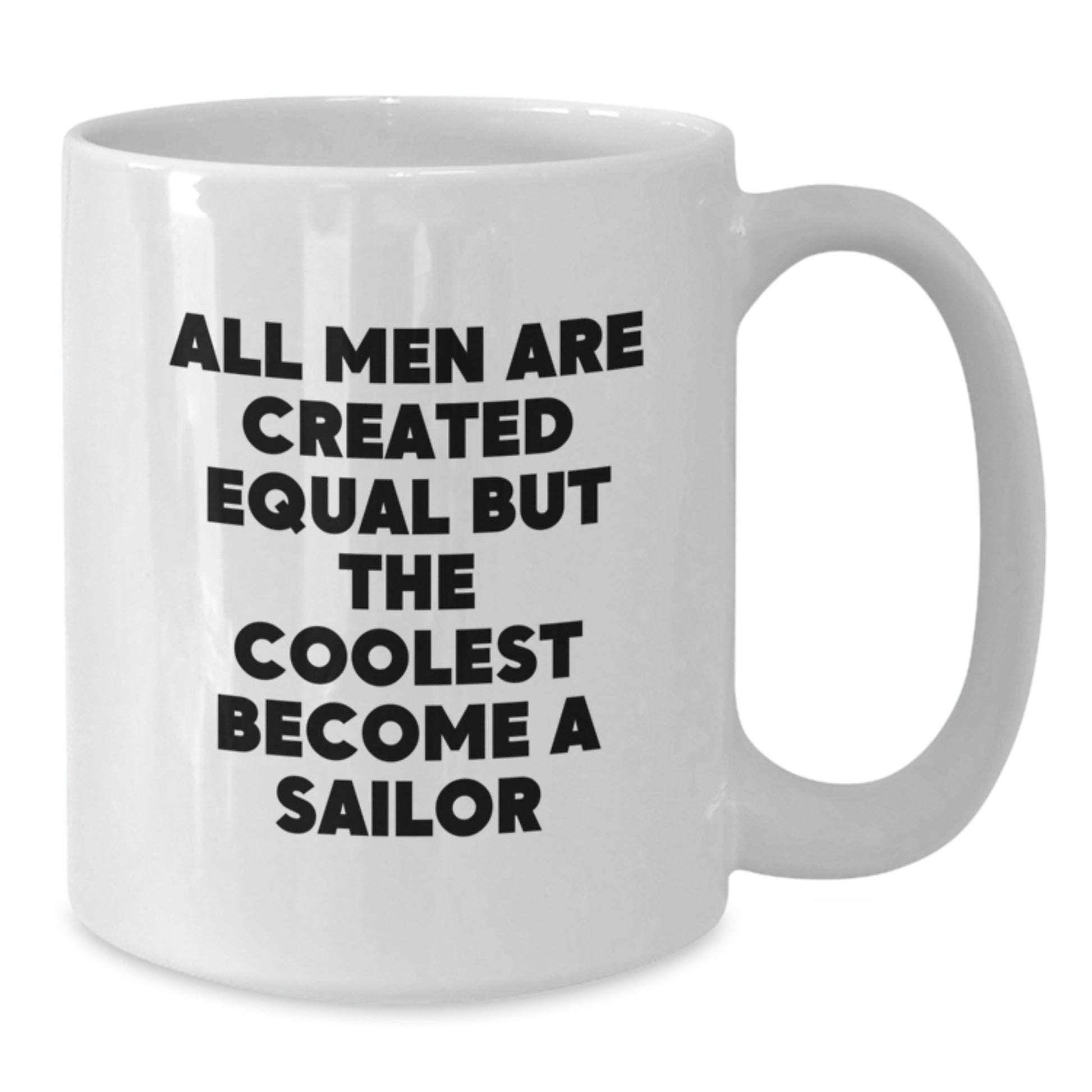 Funny Sailor Quote White Coffee Mug Gifts for Sailor Men Friends Unique Birthday Unique Gifts from Family - Additional
