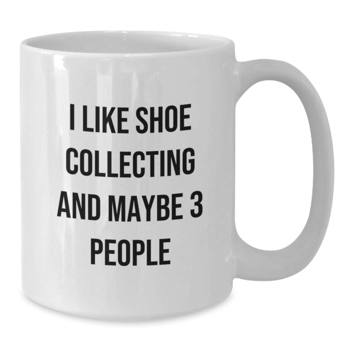Shoe Collecting Enthusiast Funny Quote White Coffee Mug Gifts from Friends for Men, Unique Graduation Unique Gifts - Additional