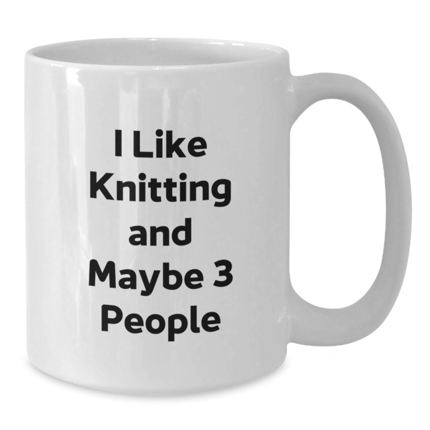 Funny Knitting Gifts for Friends White Coffee Mugs I Like Knitting And Maybe 3 People, Unique Christmas Memorable Presents from Family - Additional