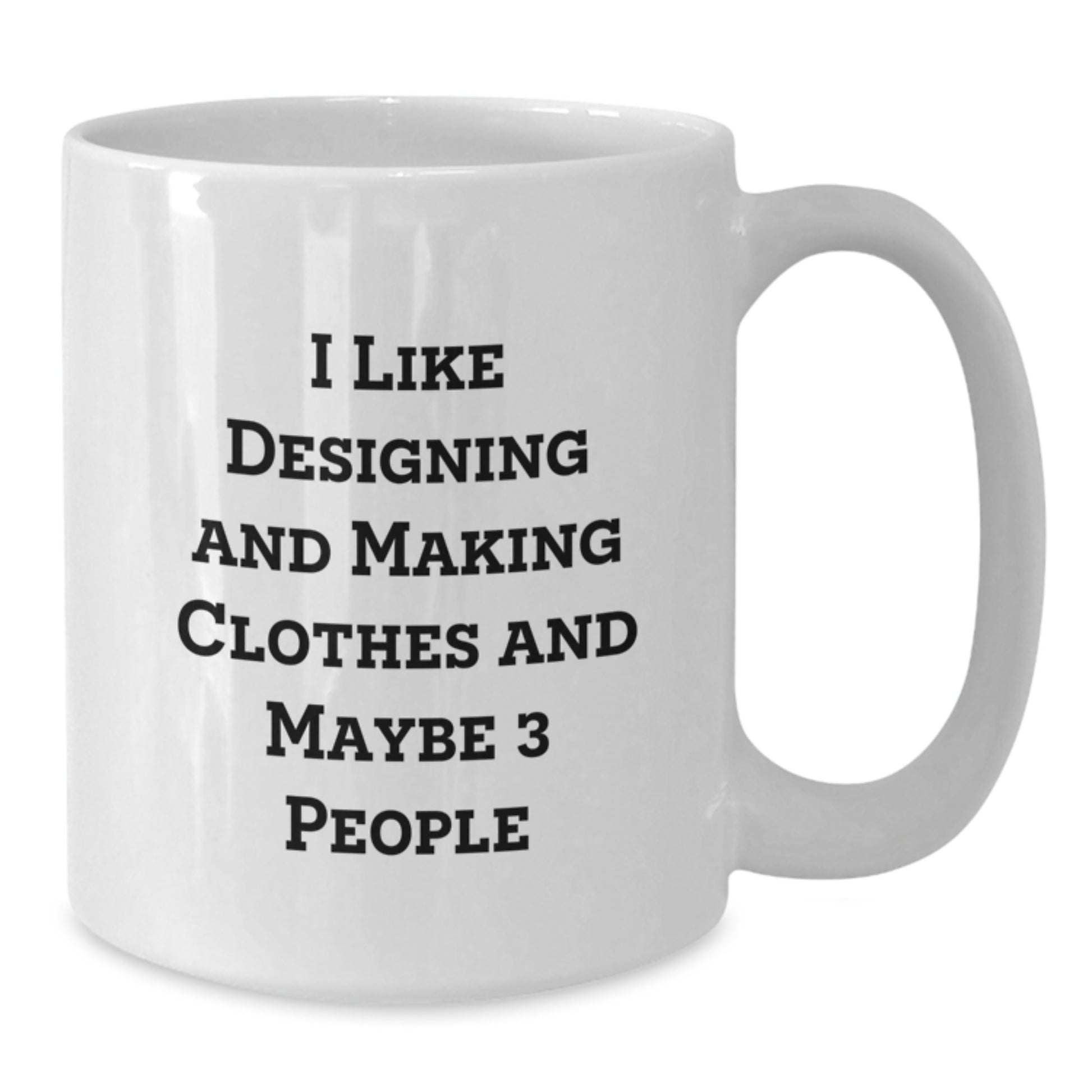 Funny Designing and Making Clothes Gifts for Him, White Coffee Mug with I Like Designing And Making Clothes, Perfect Christmas Unique Gifts from Friends - Additional