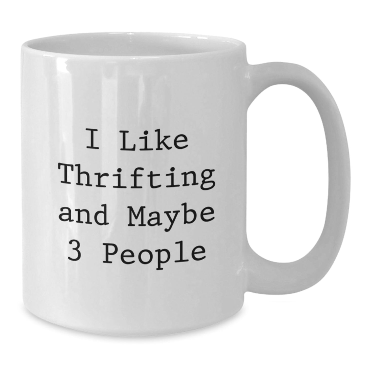 Thrifting Enthusiasts Gifts Funny White Coffee Mug, 'I Like Thrifting And Maybe 3 People', Gifts from Friends for Thrifting Graduation, White Coffee Mug Gifts for Thrifting Lovers - Additional