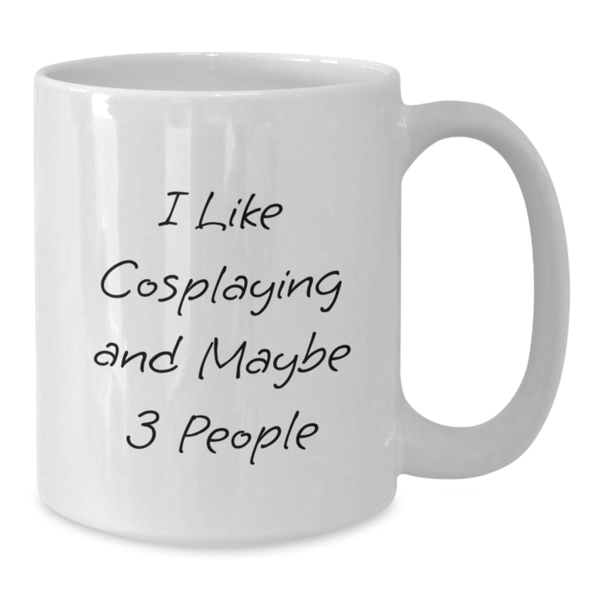 Cosplaying White Coffee Mug, Funny Gift for Friends from You, I Like Cosplaying And Maybe 3 People at Christmas Time, Funny Cosplay Mug, White Coffee Mug - Additional