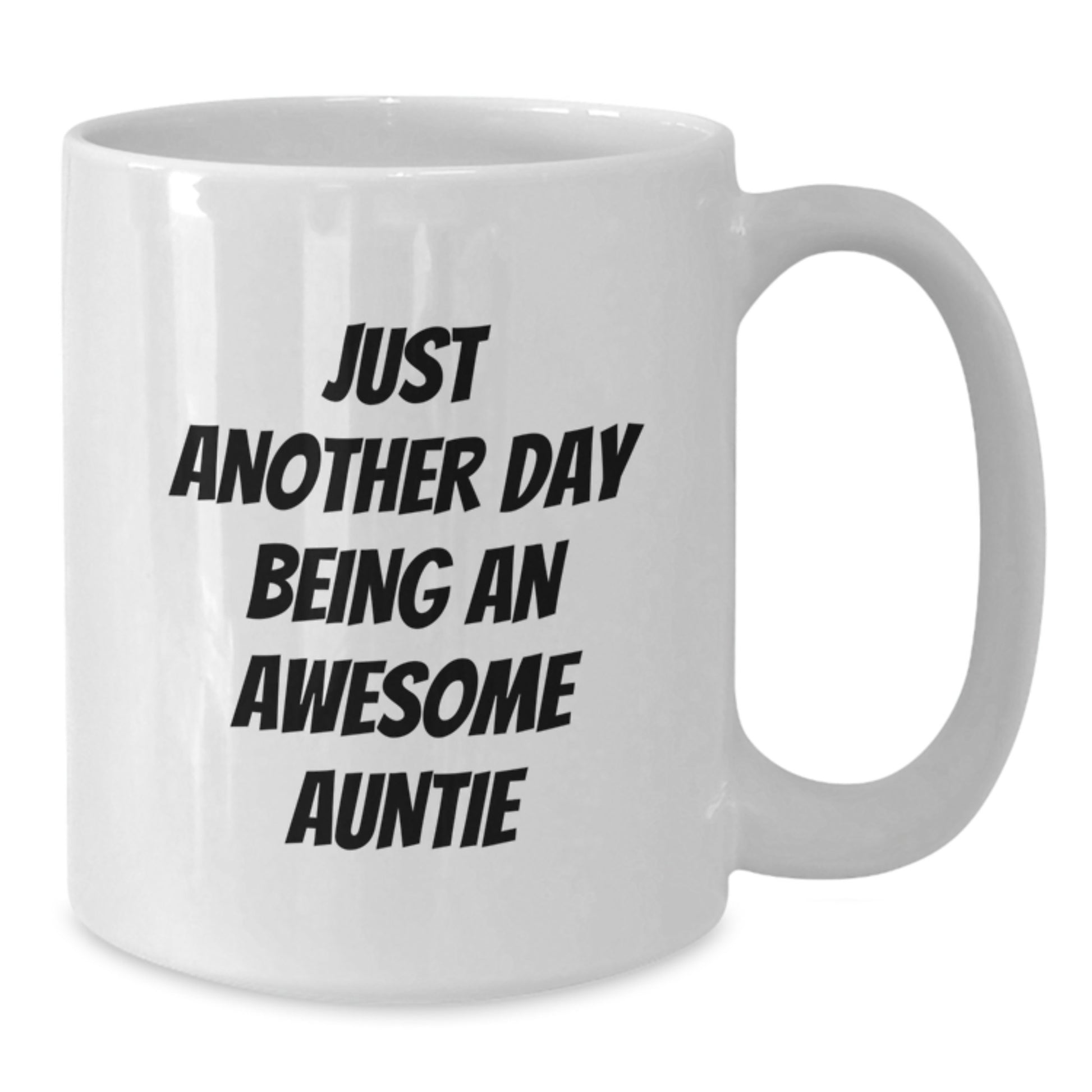 Funny Auntie Gifts from Men - White Coffee Mug for Graduation with 'Just Another Day Being An Awesome Auntie' Quote, Gifts for Auntie - Additional
