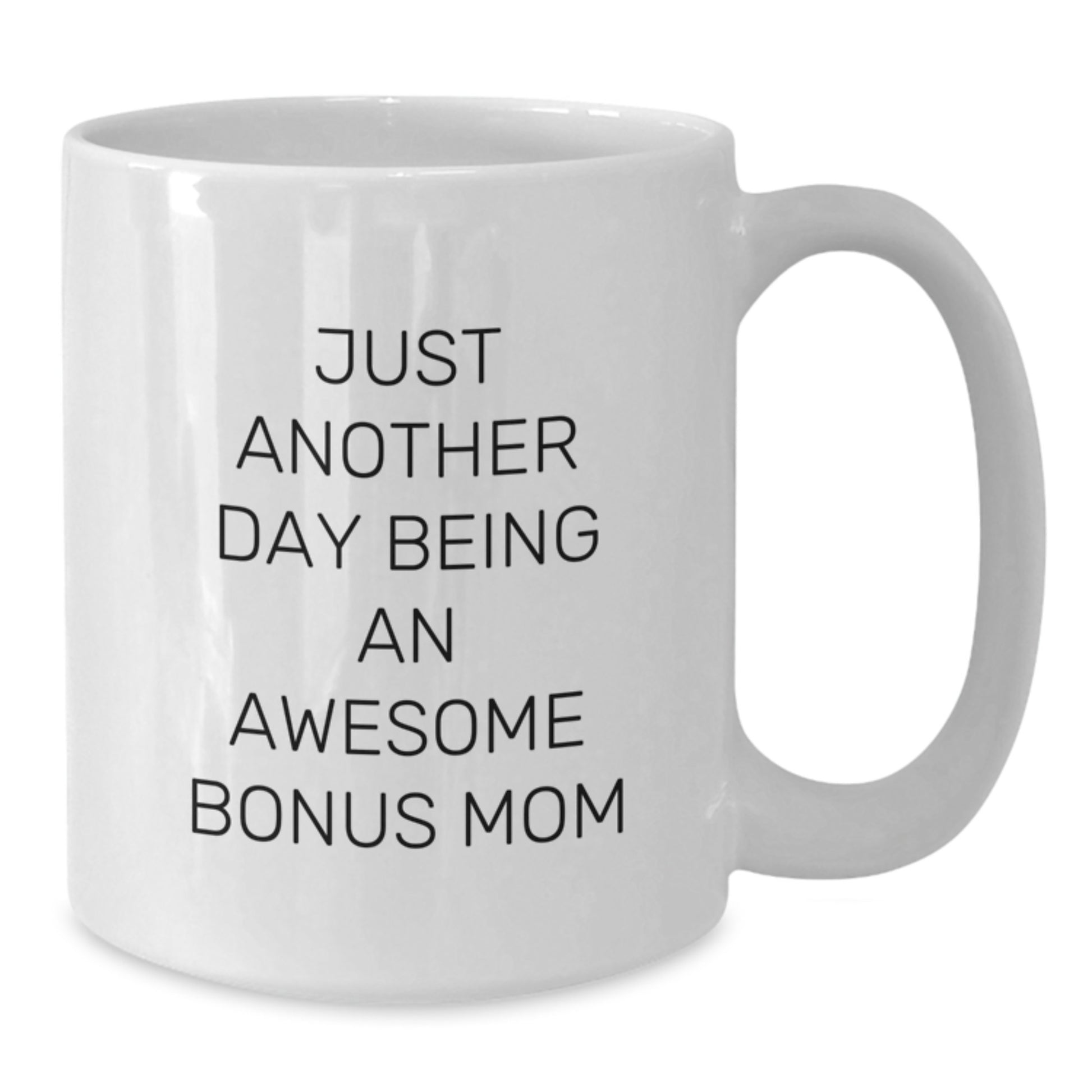 Funny Bonus Mom Gifts from Family to Graduation Unique Gifts - White Coffee Mug -'Just Another Day Being An Awesome Bonus Mom' - Additional