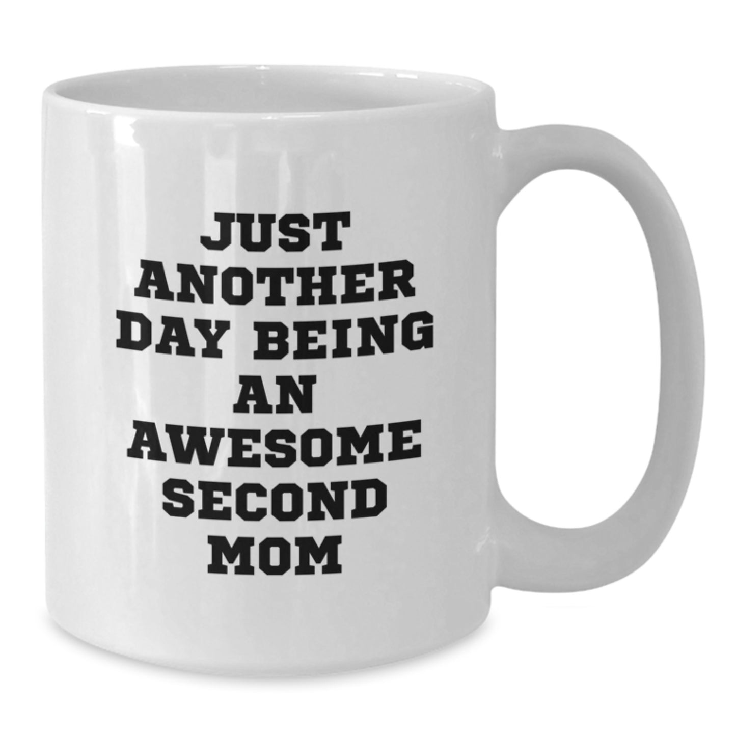 Second Mom Gift Ideas, Funny White Coffee Mug for Birthday, Gifts from Family to Second Mom, 'Just Another Day Being An Awesome Second Mom' - Additional