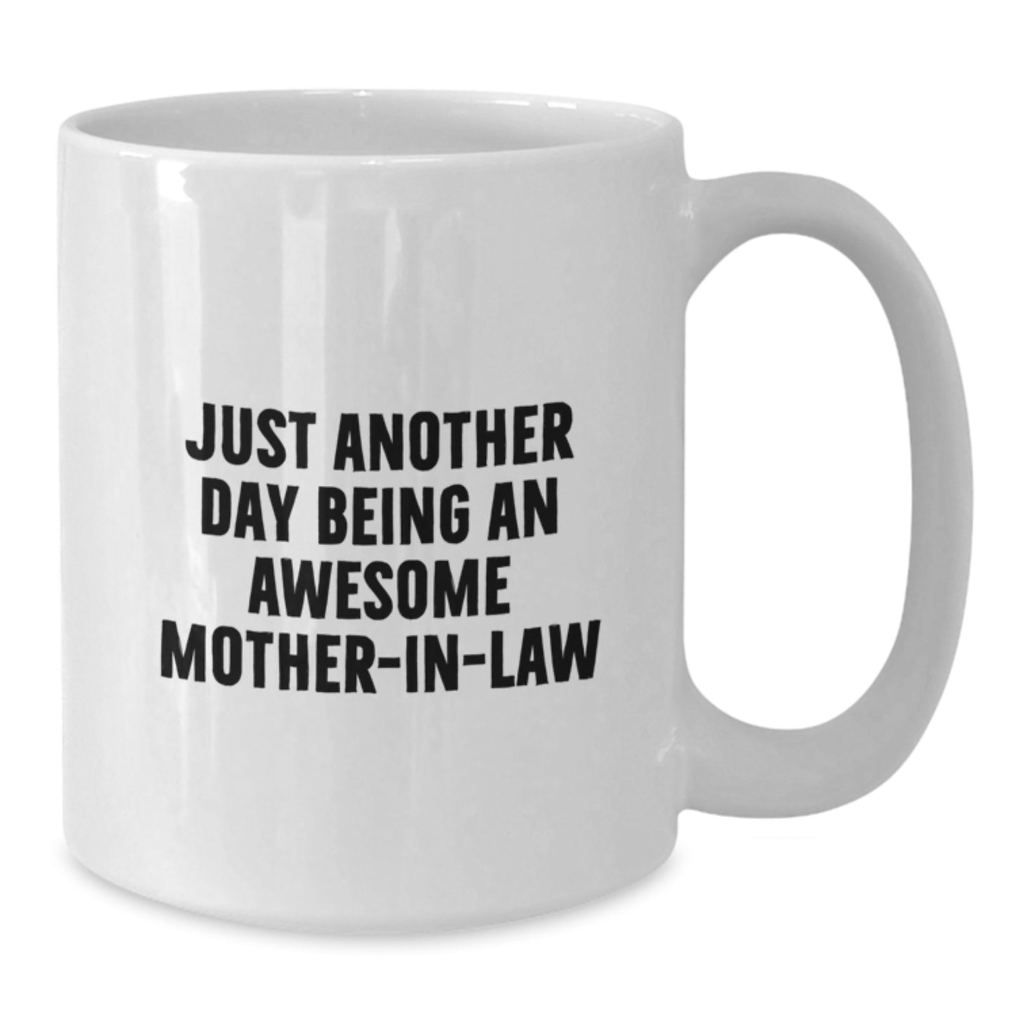 Funny Mom-in-law Gifts from Family, Just Another Day Mug for Awesome Mom-in-law, White Coffee Mug for Graduation - Additional