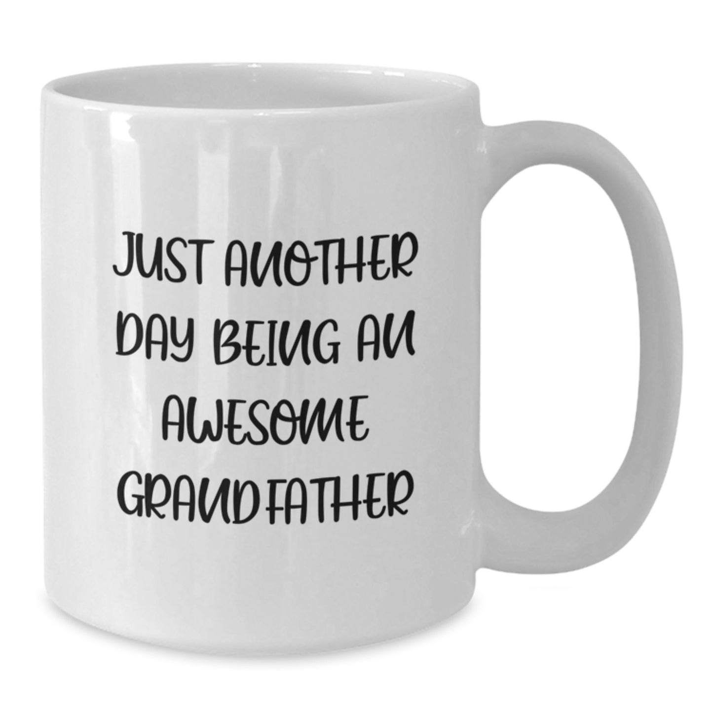 Funny Grandfather Gifts from Family - Just Another Day Being An Awesome Grandfather White Coffee Mug for Him - Additional