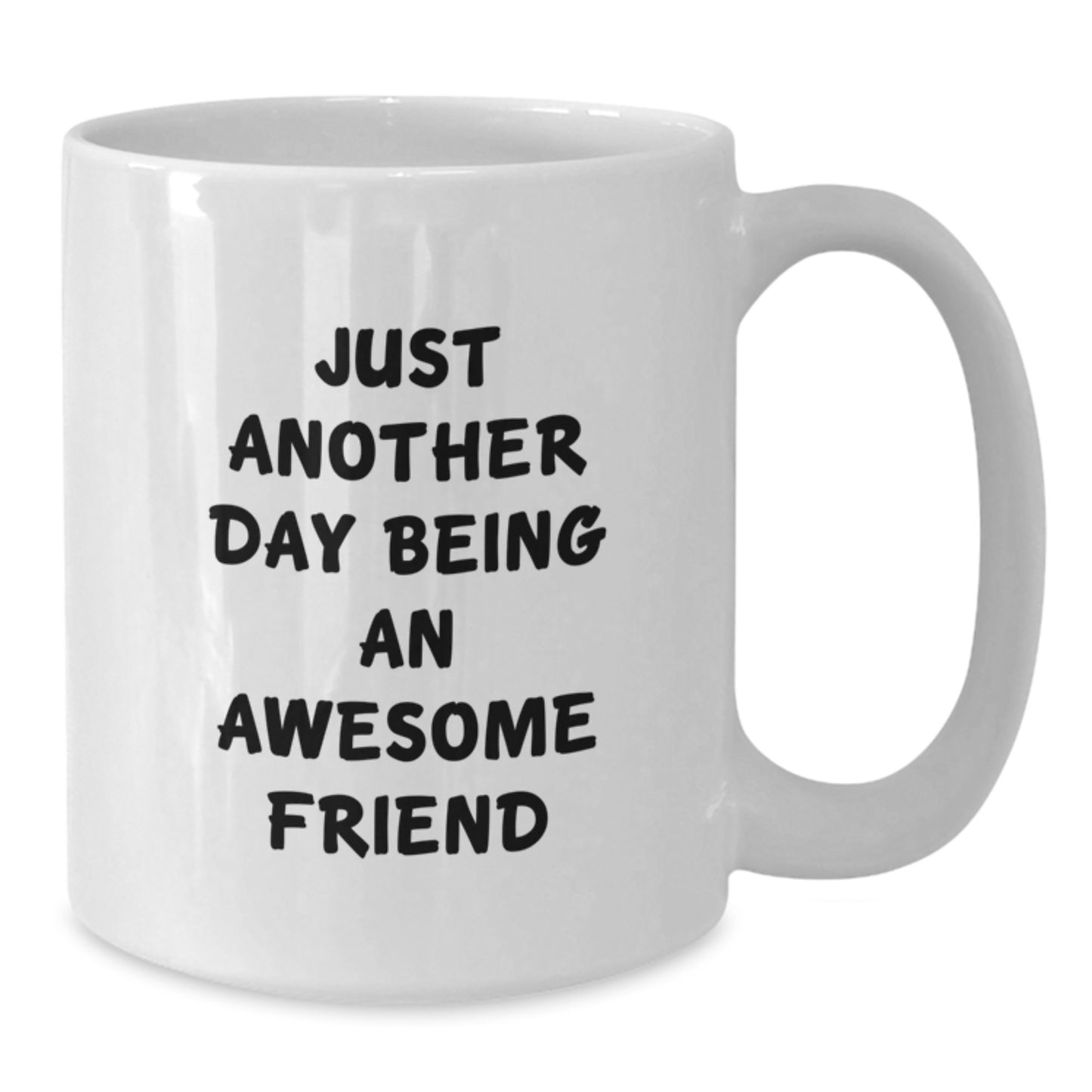 Gifts from Friends for Your Awesome Friend, Funny Quote White Coffee Mug, 11oz or 15oz Ceramic, Perfect for Mother's Day, Unique Gift - Additional