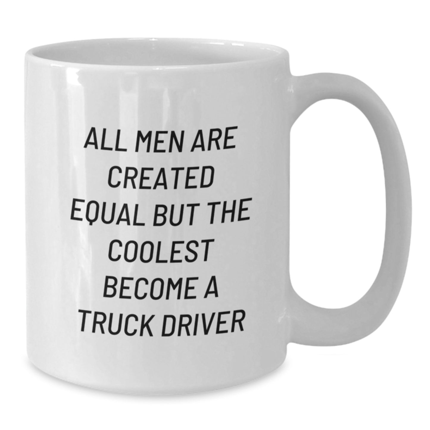 Funny Truck Driver Gifts for Men, White Coffee Mug, 'All Men Are Created Equal But The Coolest Become A Truck Driver' Quote, Mother's Day Unique Gifts from Family - Additional