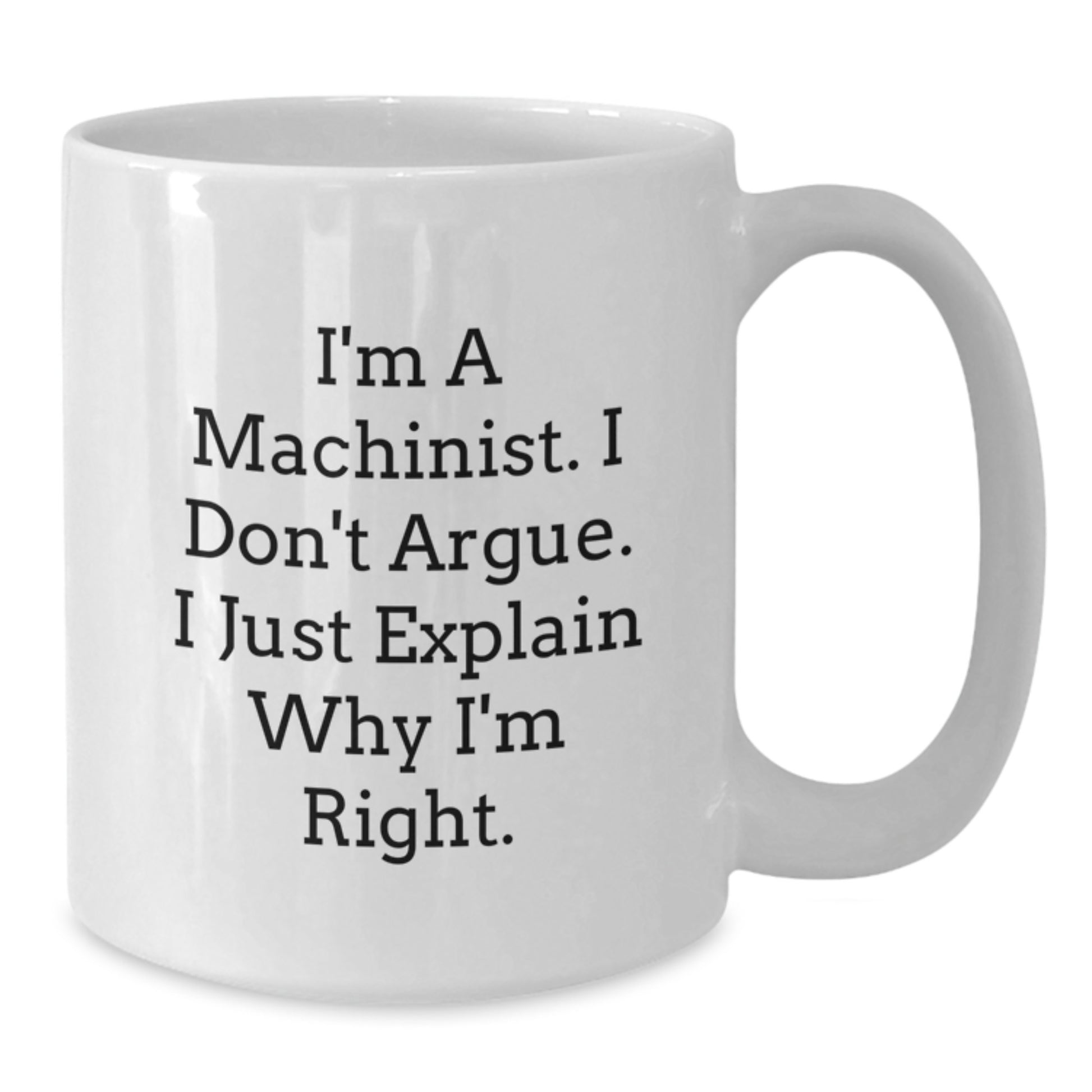 Funny Machinist Gifts from Men for Machinist Friends and Family on Mother's Day Unique White Coffee Mug - Additional