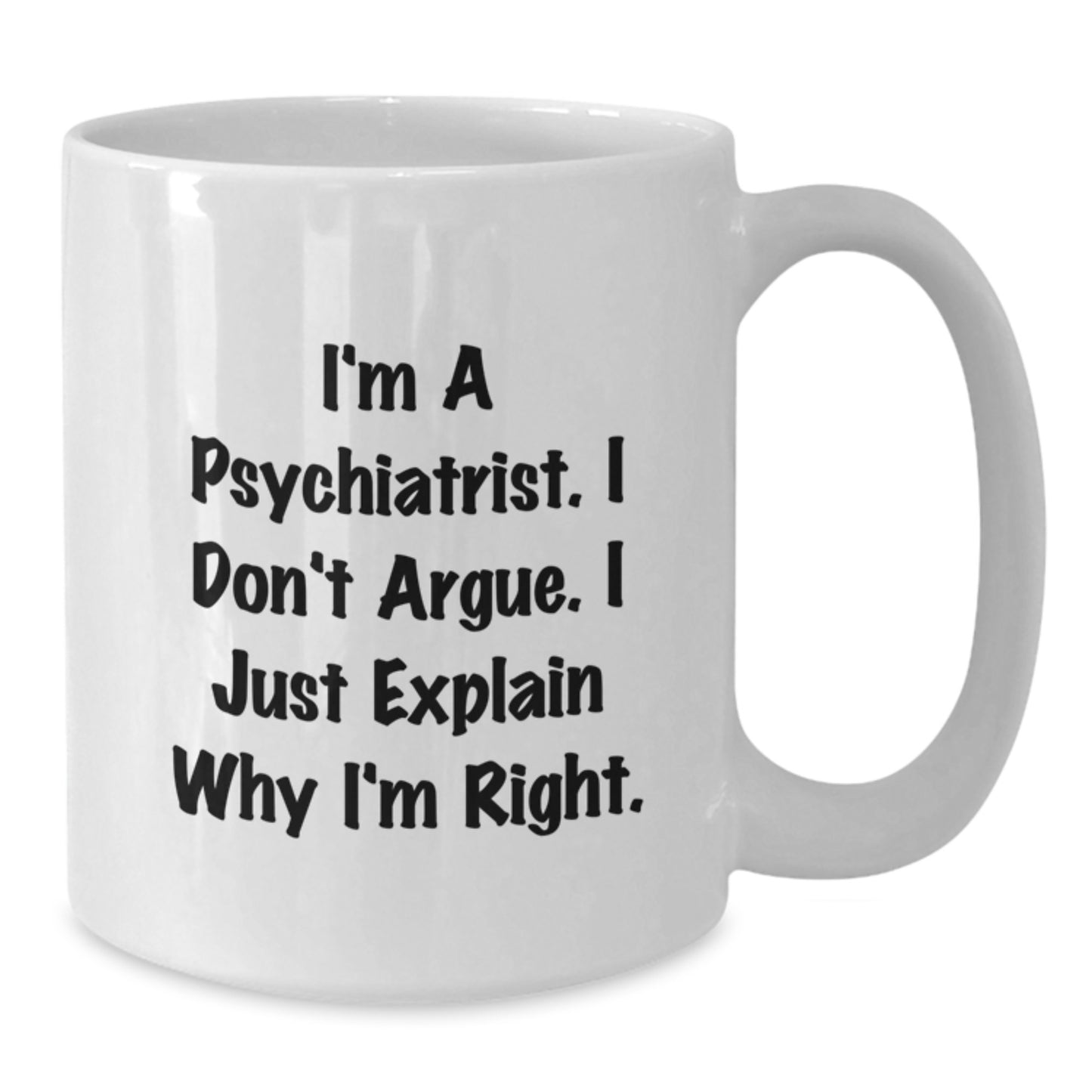 Funny Psychiatrist White Coffee Mugs, Gifts from Family to Psychiatrist, Inspirational Unique Graduation Gifts for Men, Women - Additional