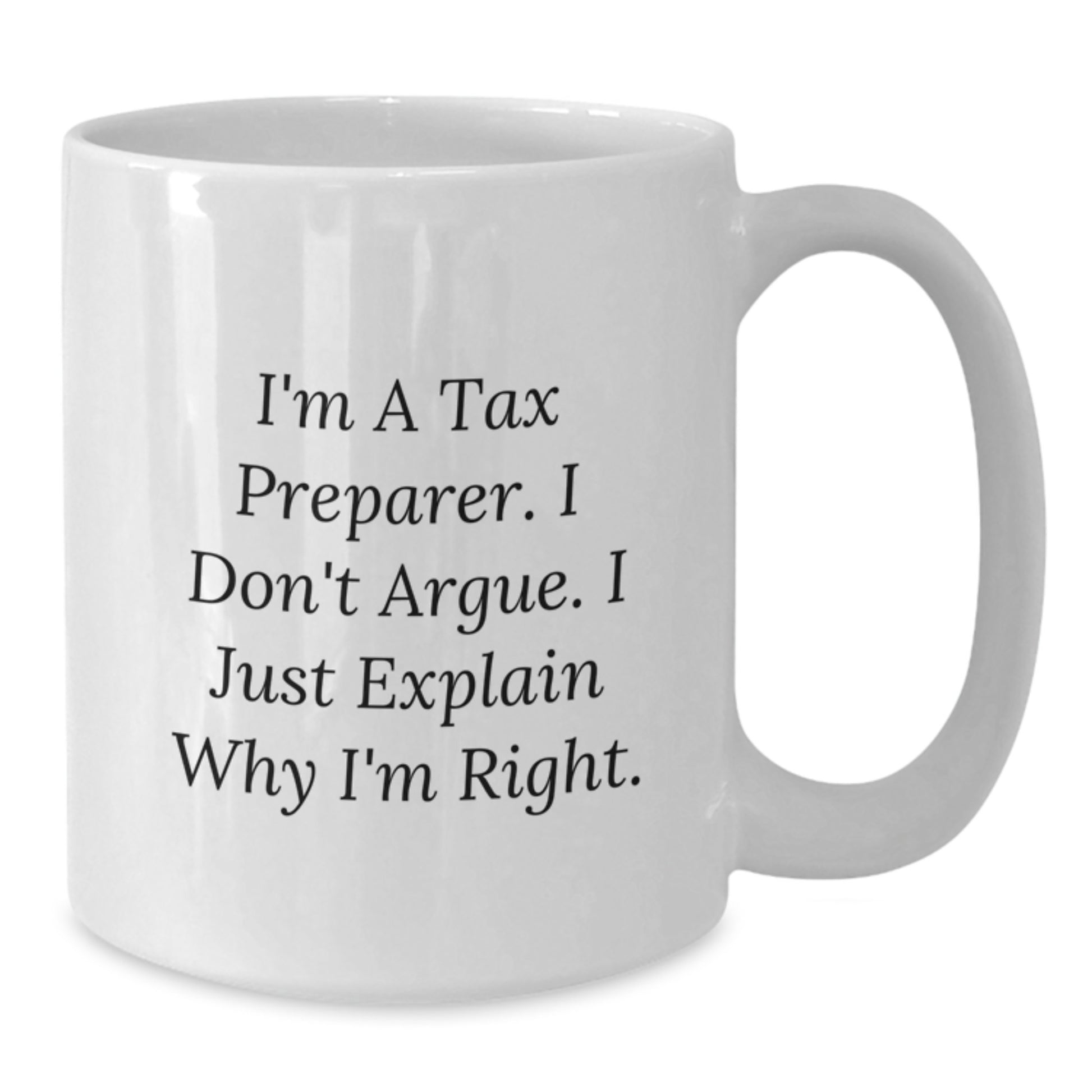 Tax Preparer Humor White Coffee Mug Gifts from Friends for Graduation - Additional