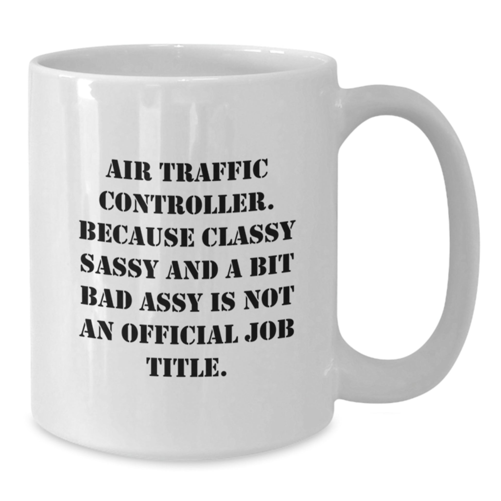 Funny Air Traffic Controller Gifts - White Coffee Mug for Air Traffic Controller Fans, Unique Graduation Unique Gifts from Friends, Family, or Coworkers - Additional