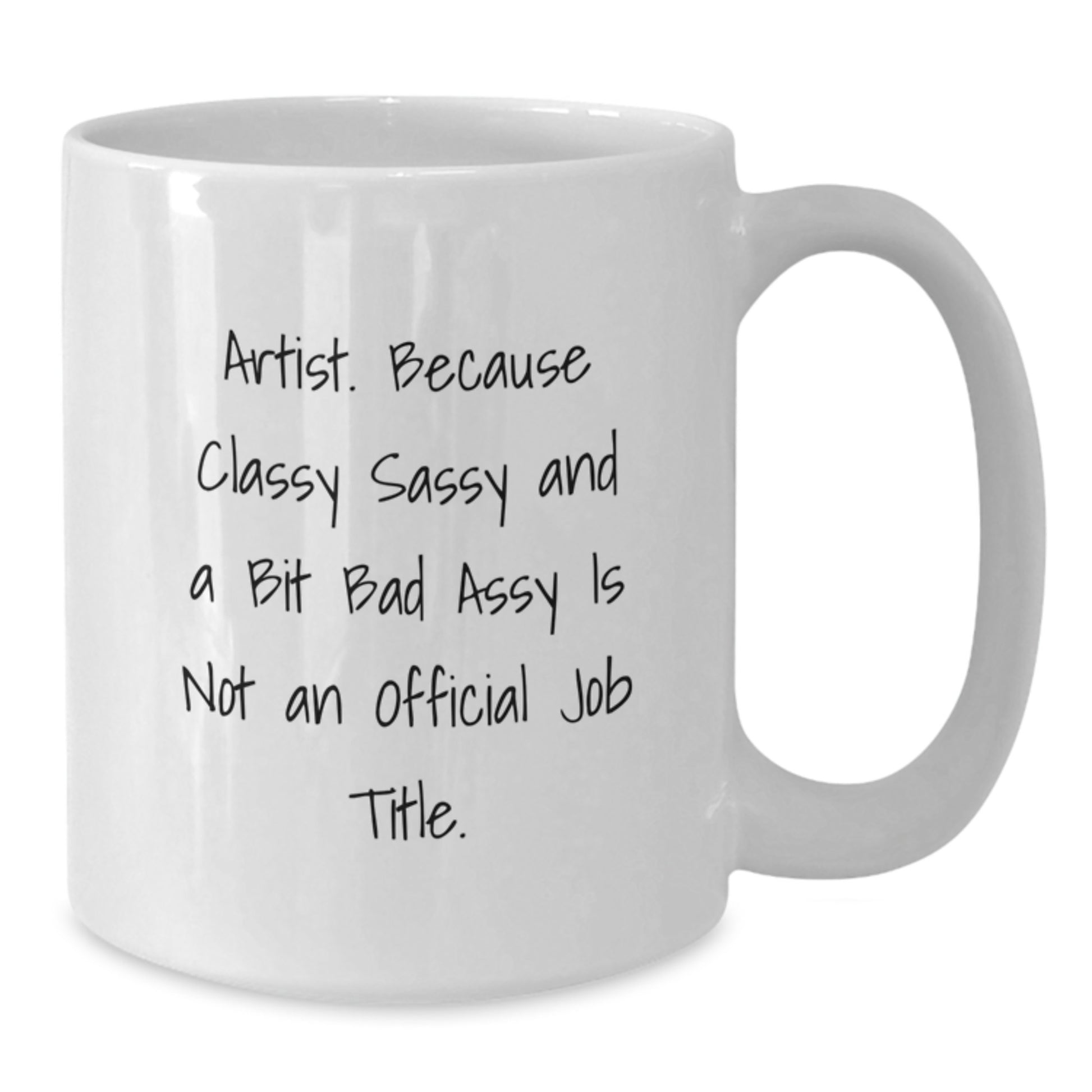 Artist Gifts, Funny Quote, White Coffee Mugs for Artists, Unique Mother's Day Unique Gifts from Men to Women - Additional