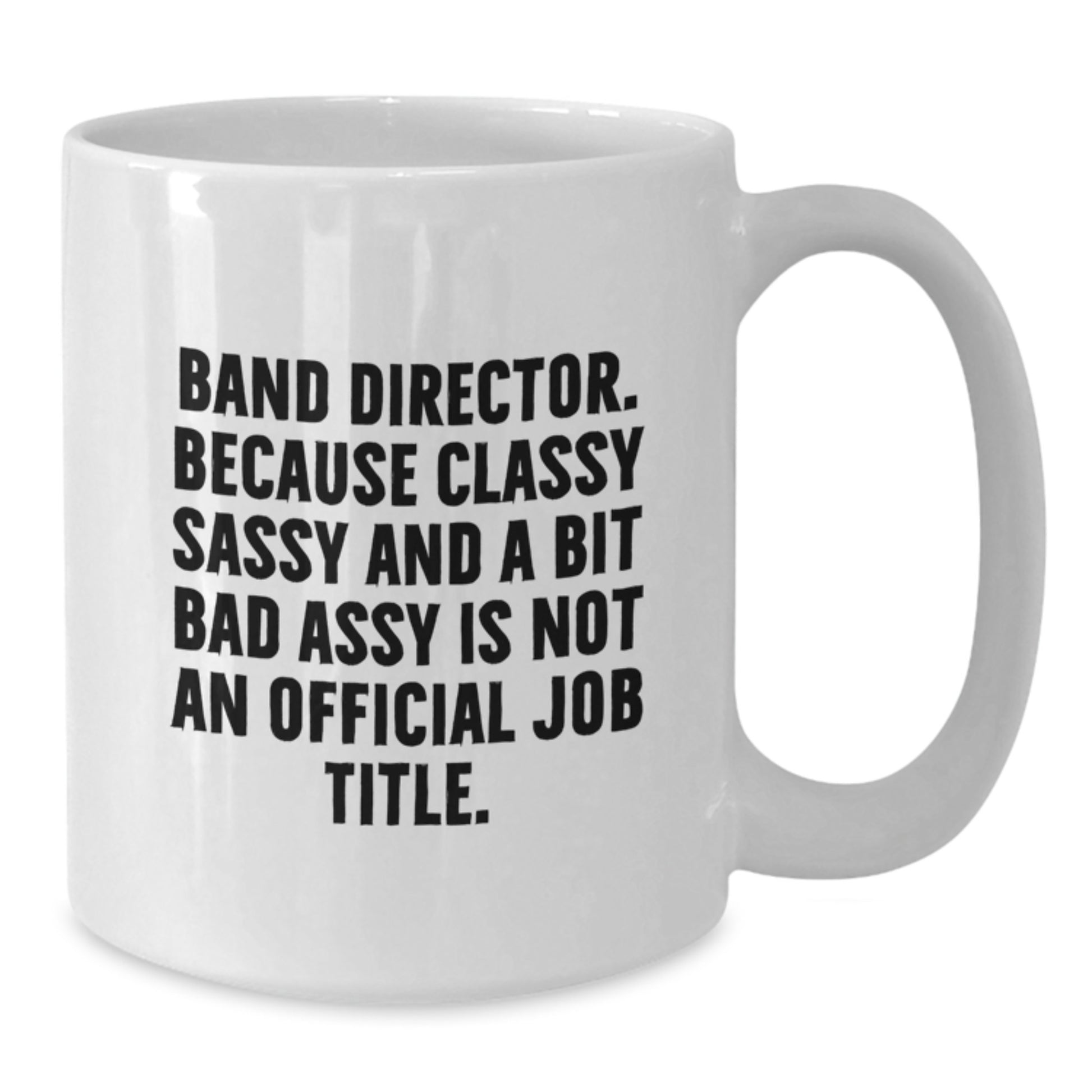 Funny Gifts from Friends for Band Director - 'Classy Sassy And A Bit Fearlessy' White Coffee Mug, Unique Christmas Memorable Presents for Men, Women, Coworkers, Family - Additional