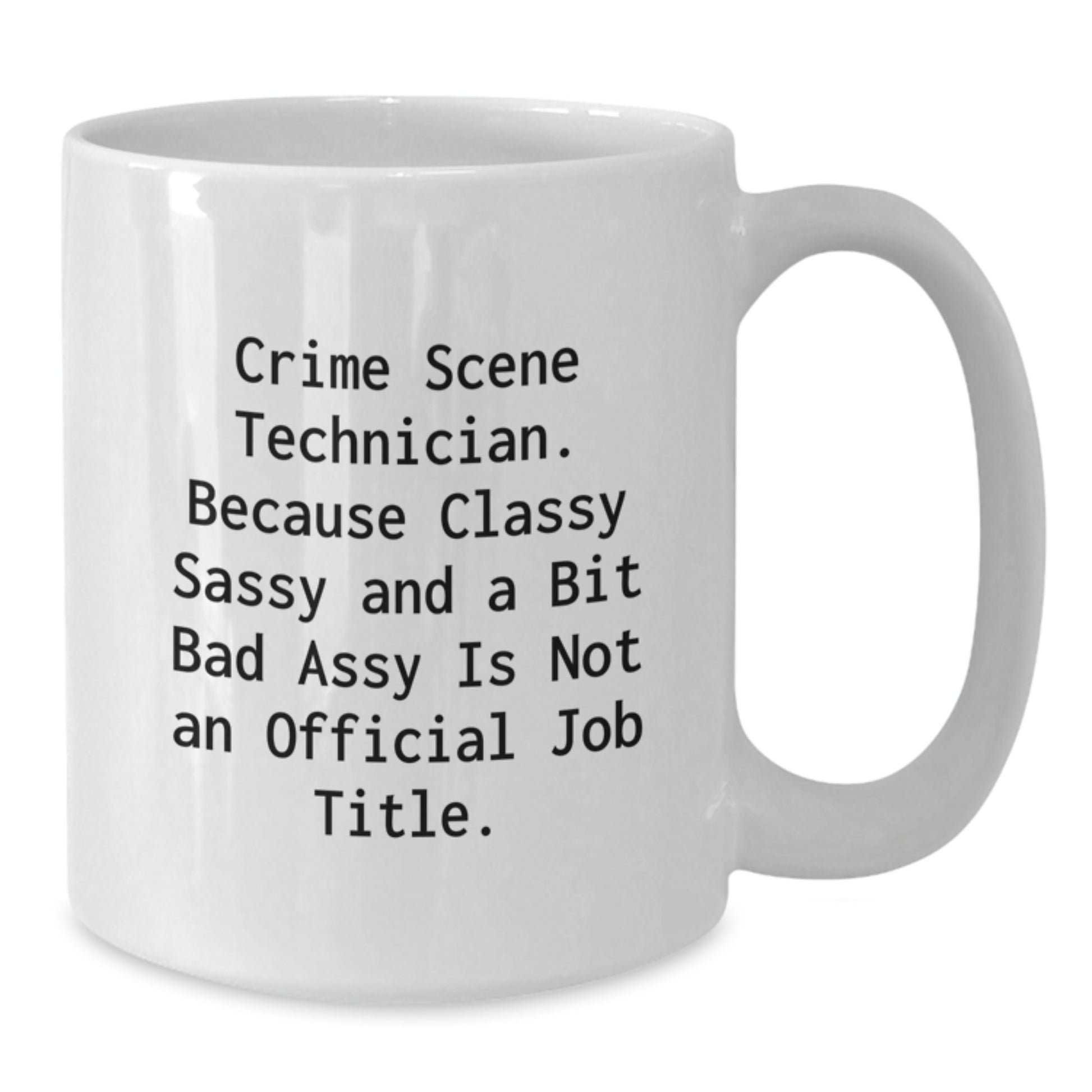Funny Crime Scene Technician Mugs Gifts from Men to Crime Scene Technician Women on Mother's Day - White Coffee Mug - Additional