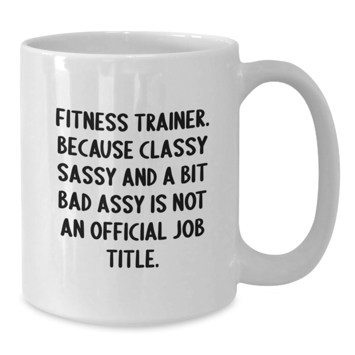 Fitness Trainer Gifts from Friends, Unique White Coffee Mugs for Fitness Trainers, 'Fitness Trainer. Because Classy Sassy And A Bit Fearlessy Is Not An Official Job Title.' Quote - Additional
