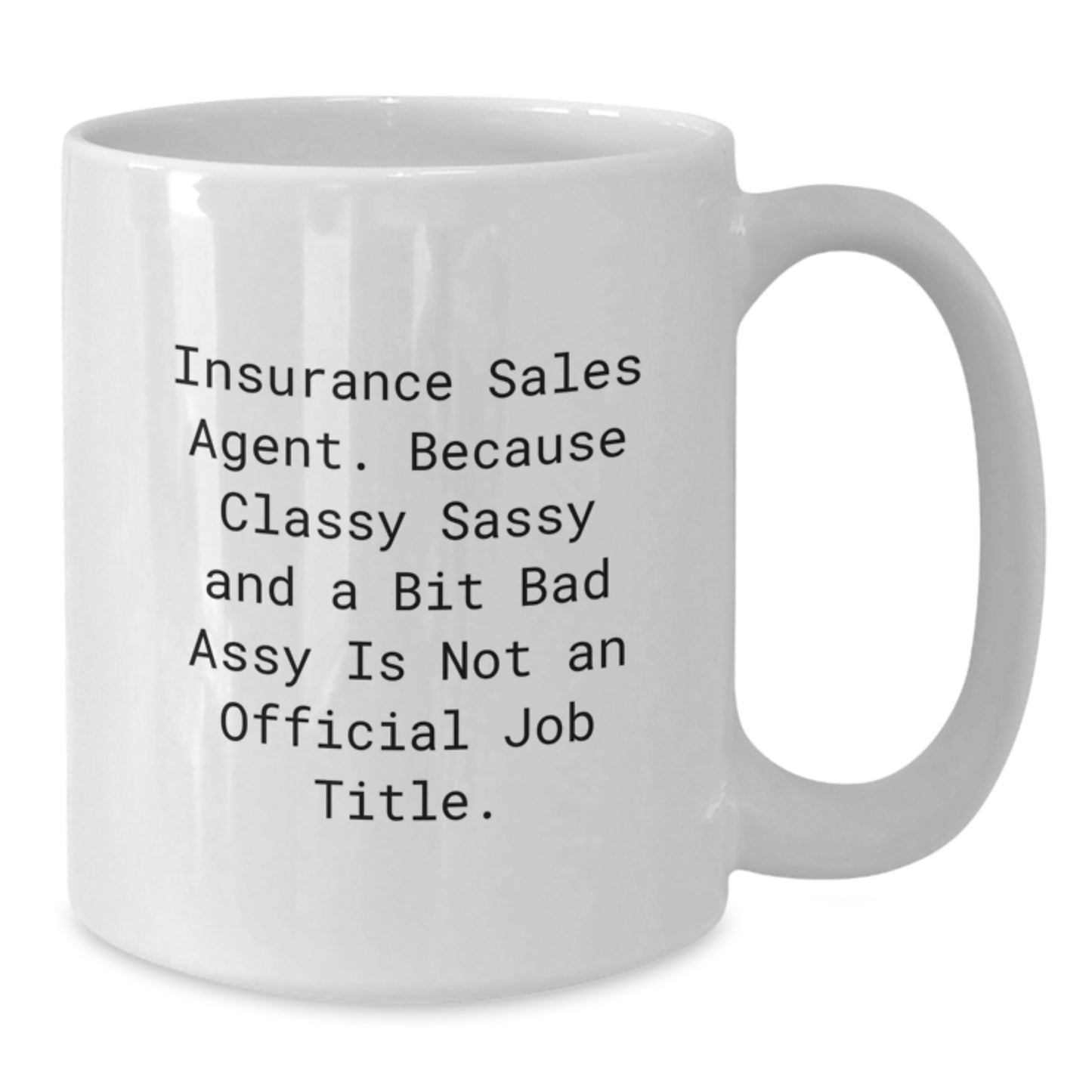 Funny Insurance Sales Agent Gifts for Men and Women, Classy Sassy and a Bit Fearlessy Mug, White Coffee Mug Graduation Unique - Additional