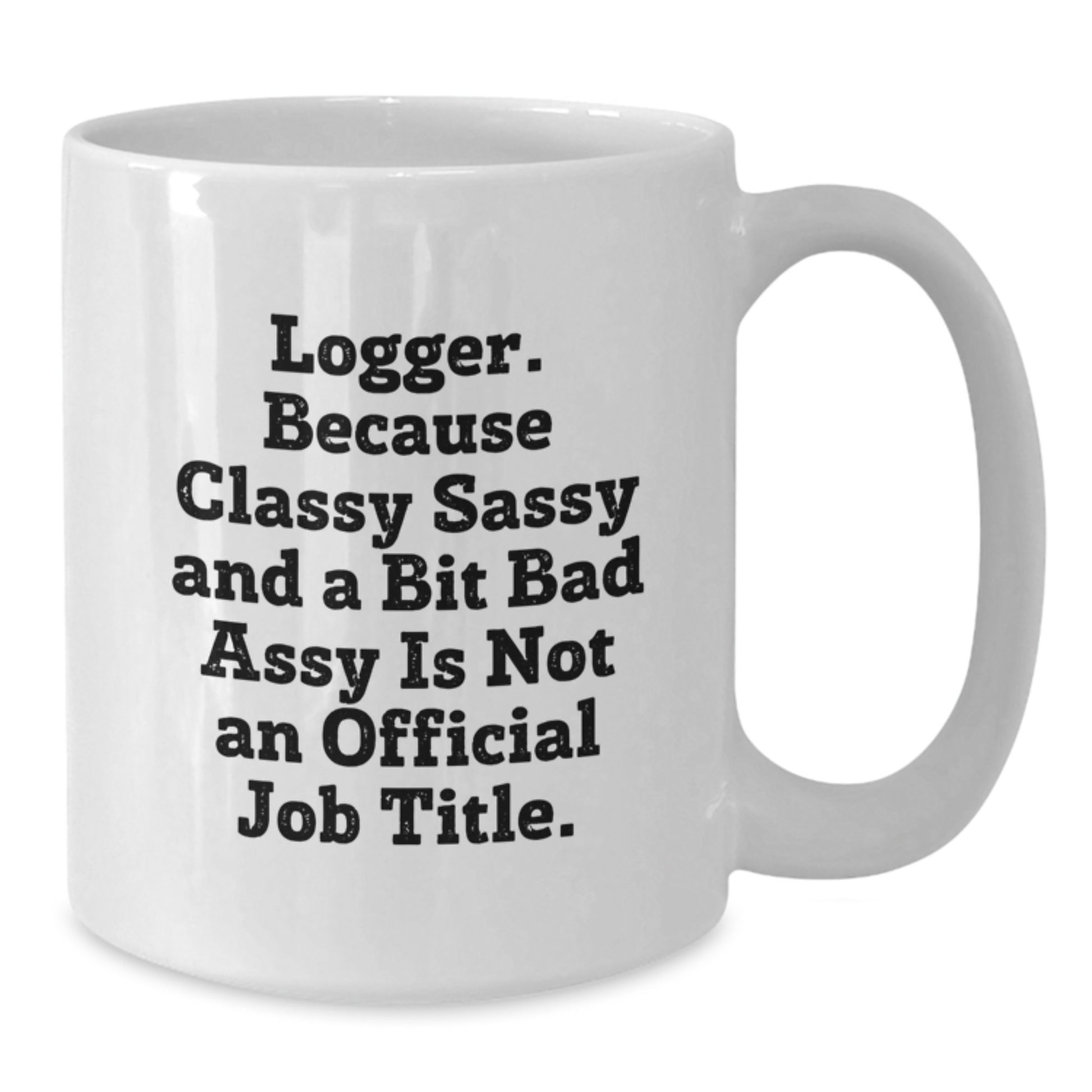 Logger Keepsake White Coffee Mug Sassy for Him Birthday Gift - Additional