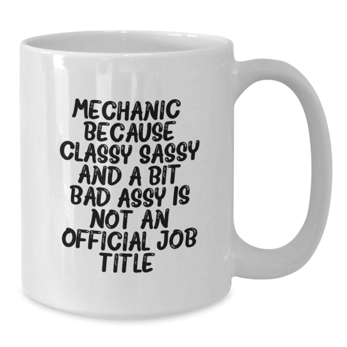 Birthday Gift Mug for Him – Mechanic. Classy Sassy And A Bit Bad Assy - Additional