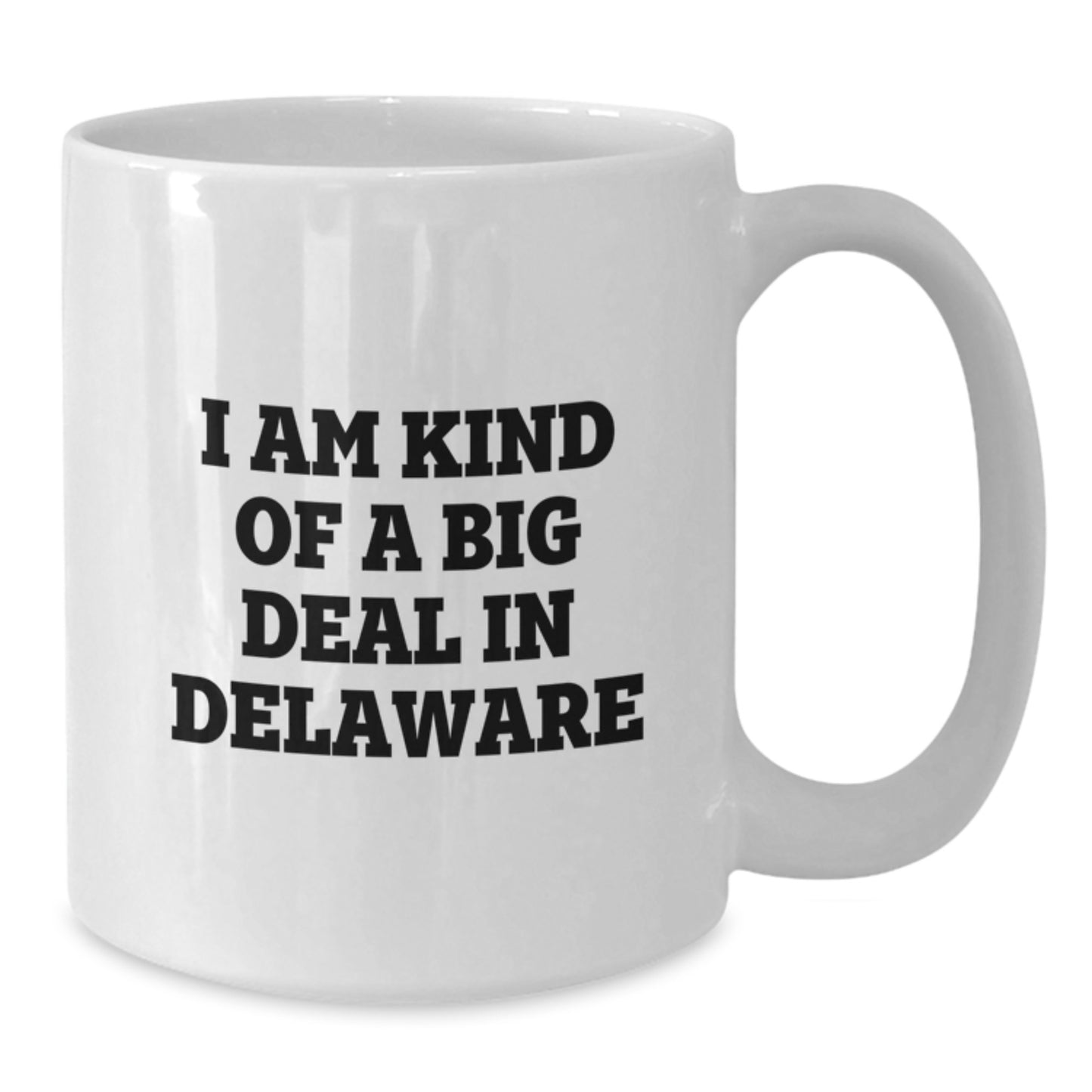 Funny Delaware Gifts from Men to Delaware Moms on Mother's Day - White Coffee Mug - I Am Kind Of A Prime Selection In Delaware - Additional