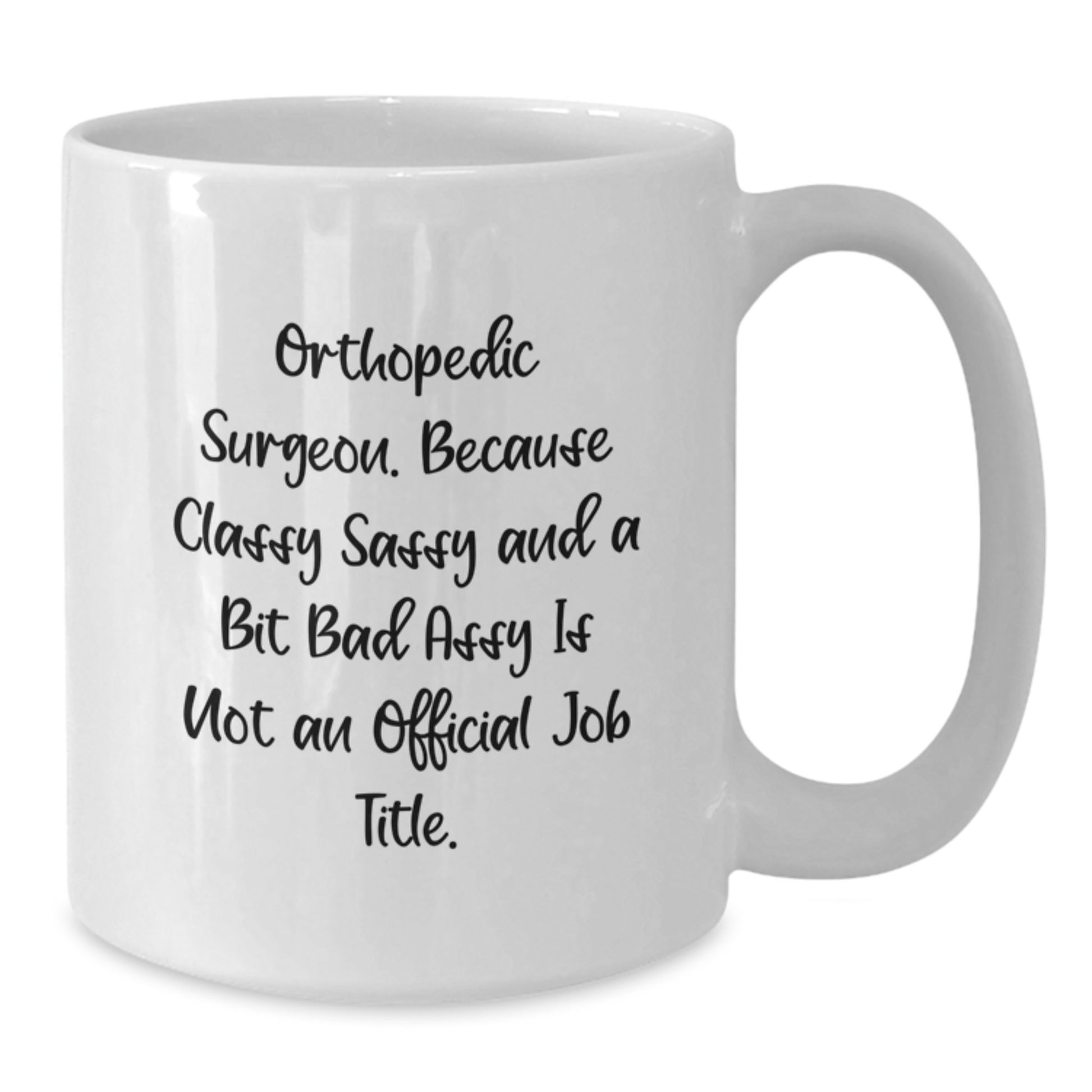 Funny Orthopedic Surgeon Mugs for Christmas Unique Gifts from Family to Men, Women, Coworkers, Friends, or Family - Orthopedic Surgeon Coffee Mug with Quote - Additional