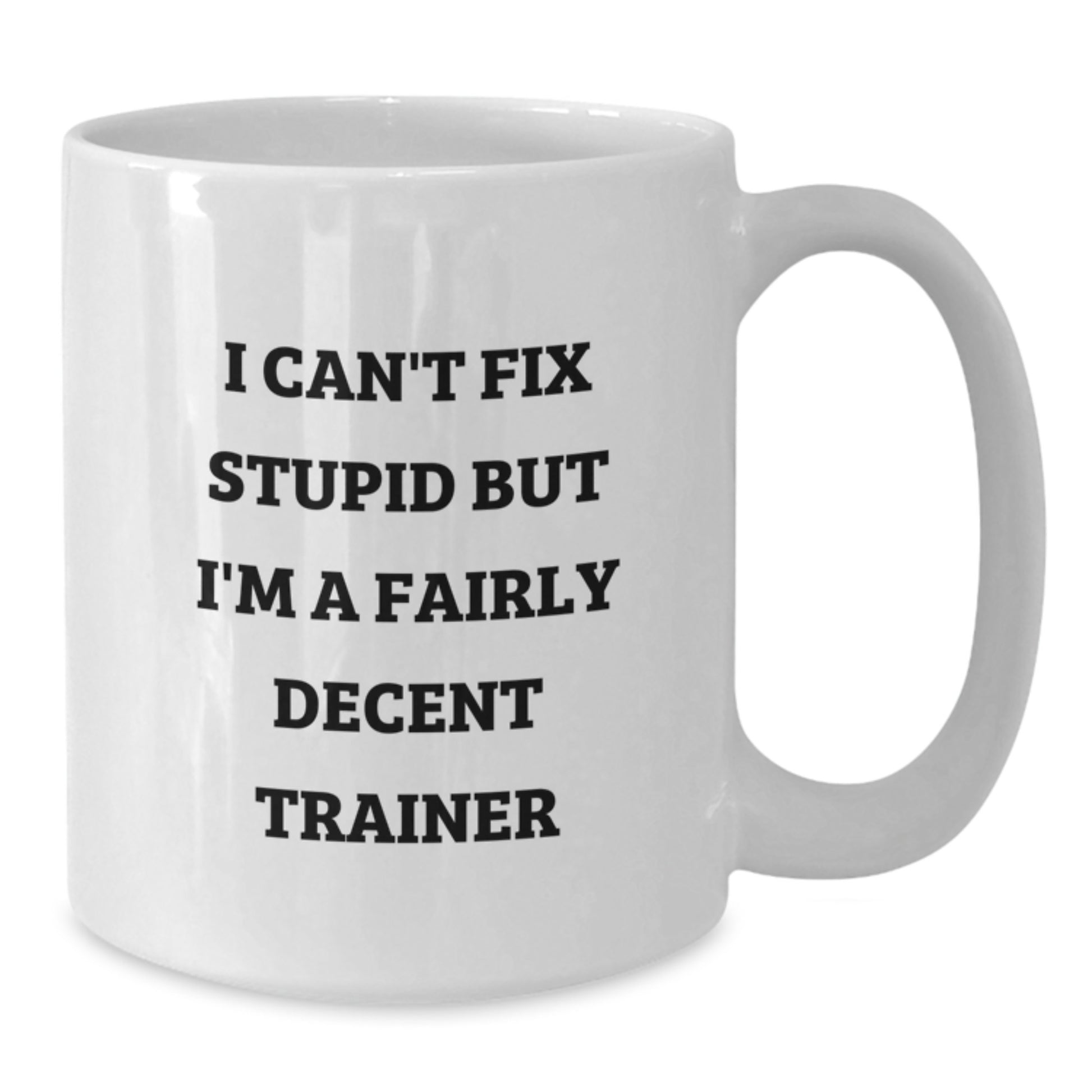 Funny Trainer Quote White Coffee Mug Gifts from Friends to Graduate, Inspirational Trainer Quotes for Men, White Ceramic Mug for Trainer Lover - Additional