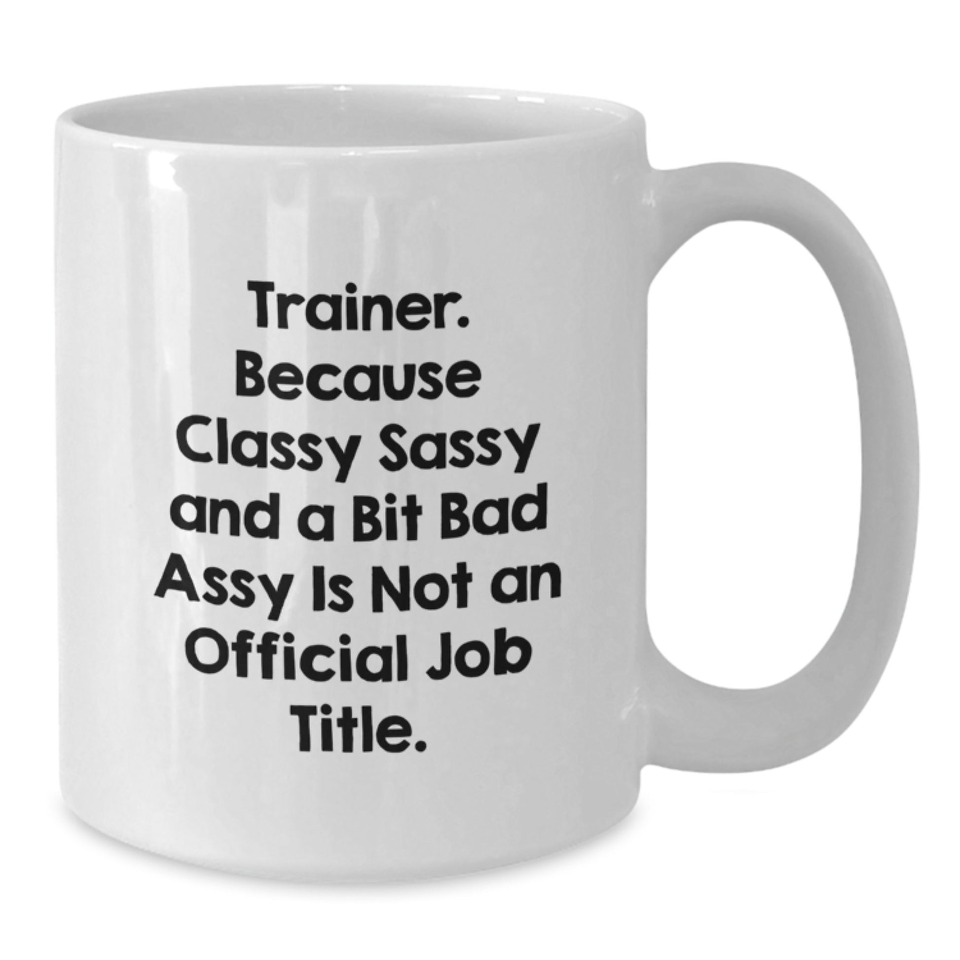 Funny Trainer Gifts from Family Friends - White Coffee Mug for Trainer Graduation Unique Gifts - Additional