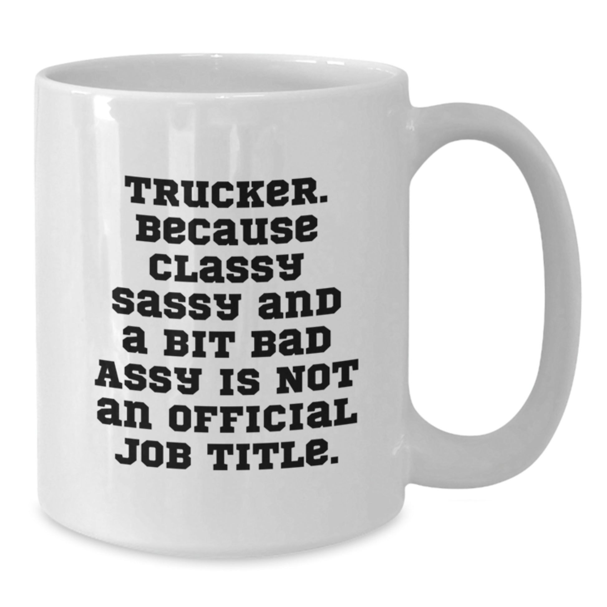 Funny Trucker Gifts from Friends Christmas Unique Mugs for Trucker 11oz White Ceramic Coffee Mug with Sassy Quote - Additional