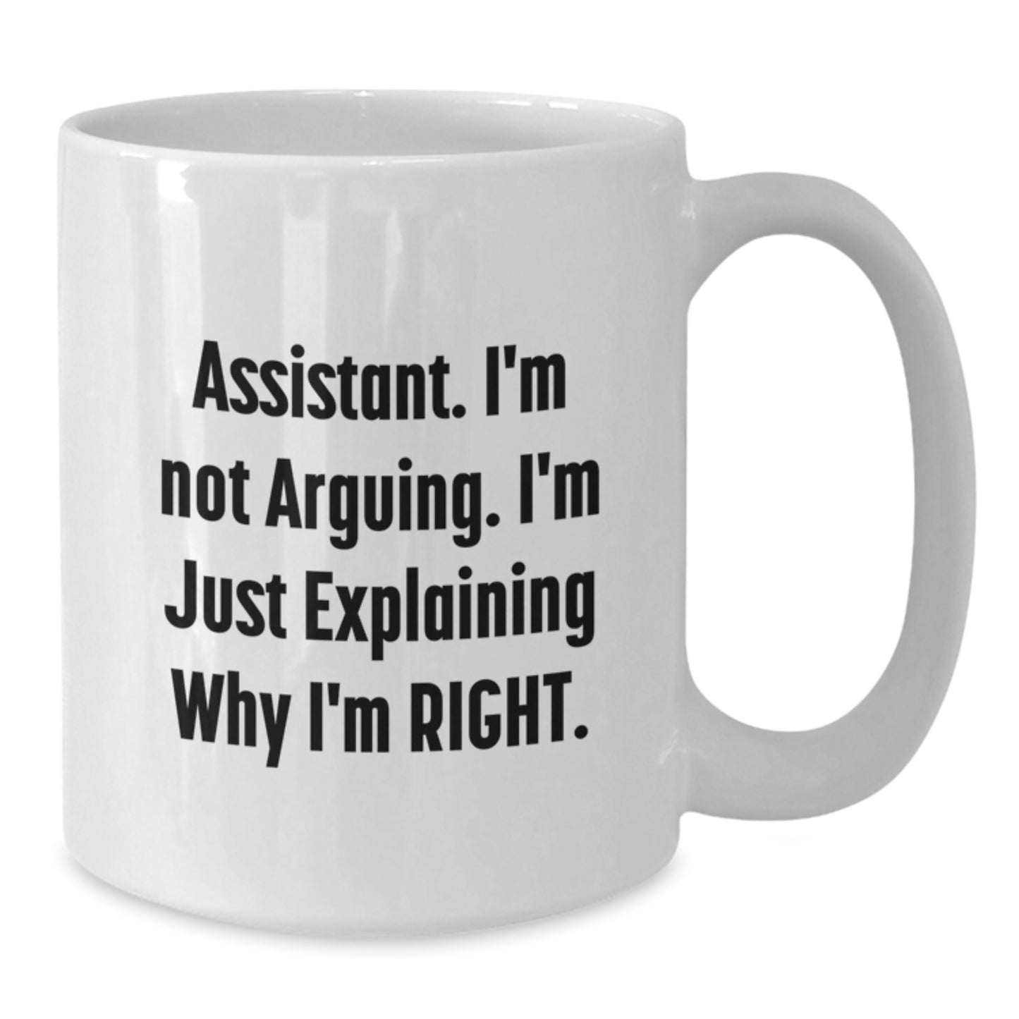 Funny Assistant Gifts from Men to Women, White Coffee Mug, 'Assistant I'm Not Arguing' - Additional