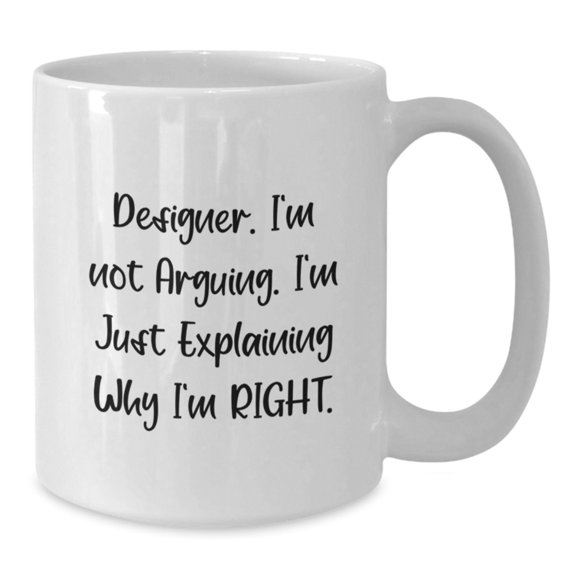 Funny Designer Quotes White Coffee Mug, Birthday Unique Gifts for Designer Friends, Gifts from Men, 11oz or 15oz Ceramic Mug - Additional