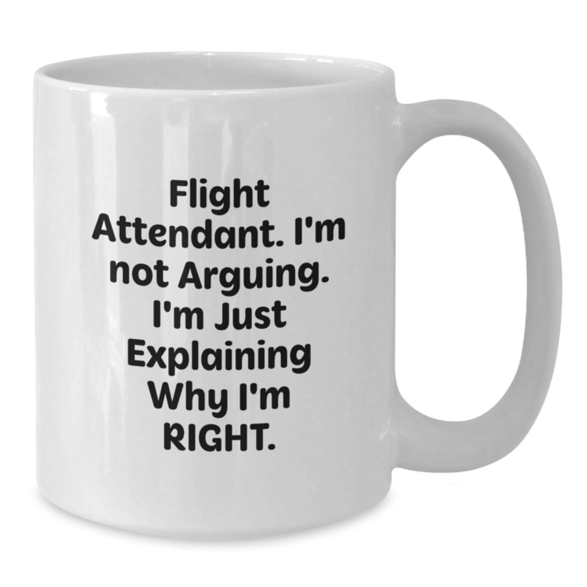 Flight Attendant Gifts from Friends, Funny White Coffee Mug for Graduation, 'I'm Not Arguing. I'm Just Explaining Why I'm Right.' - Additional