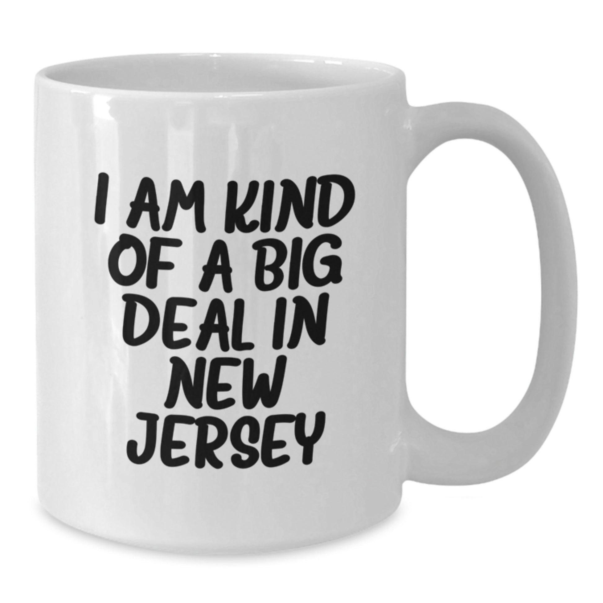 Funny New Jersey Mugs Gifts from Men to Dads on Father's Day, I Am Kind Of A Prime Selection In New Jersey White Coffee Mug for New Jersey Lovers - Additional