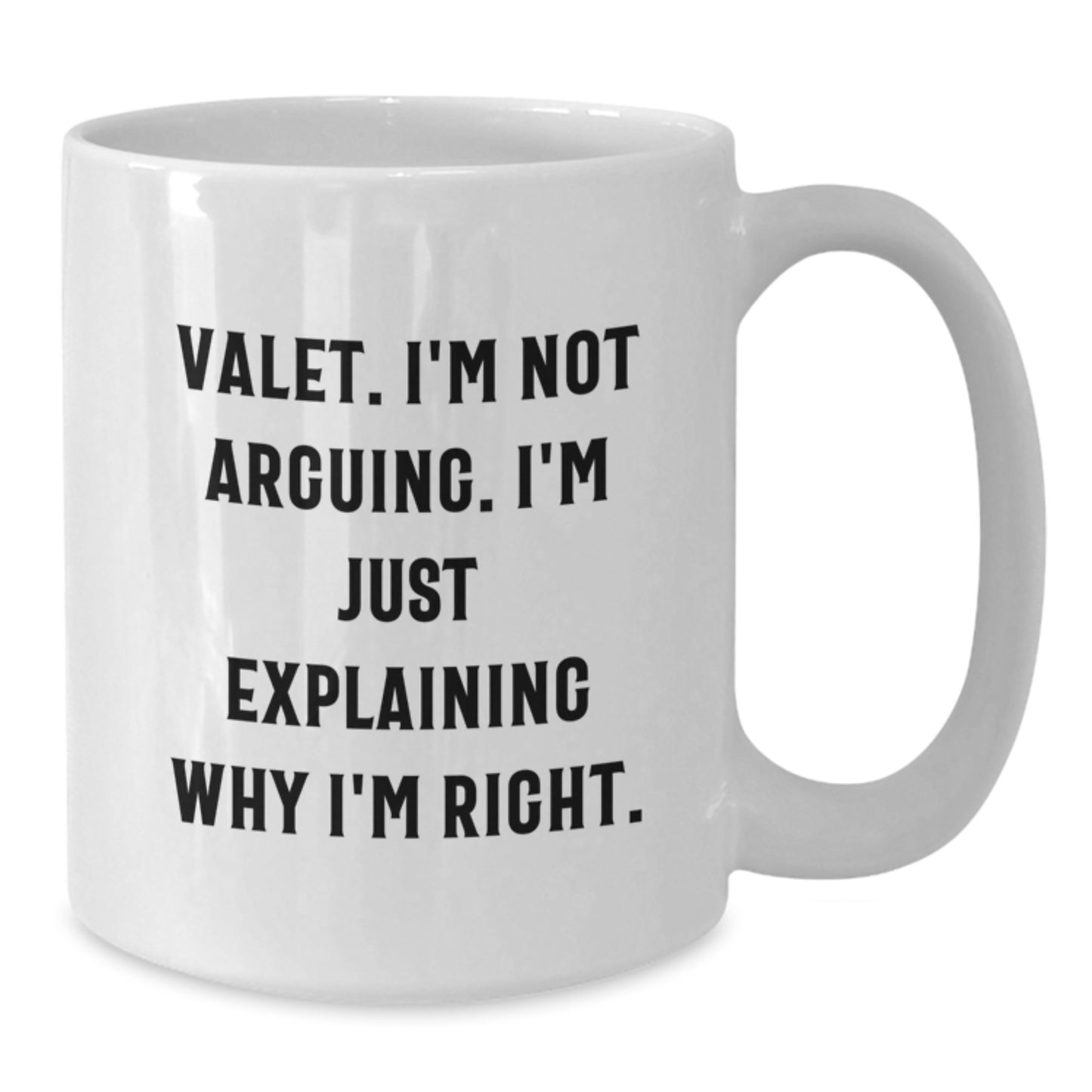 Funny Valet Gifts from Men Friends - White Coffee Mug for Valet with I'm Not Arguing Quote, Christmas Unique Gifts - Additional