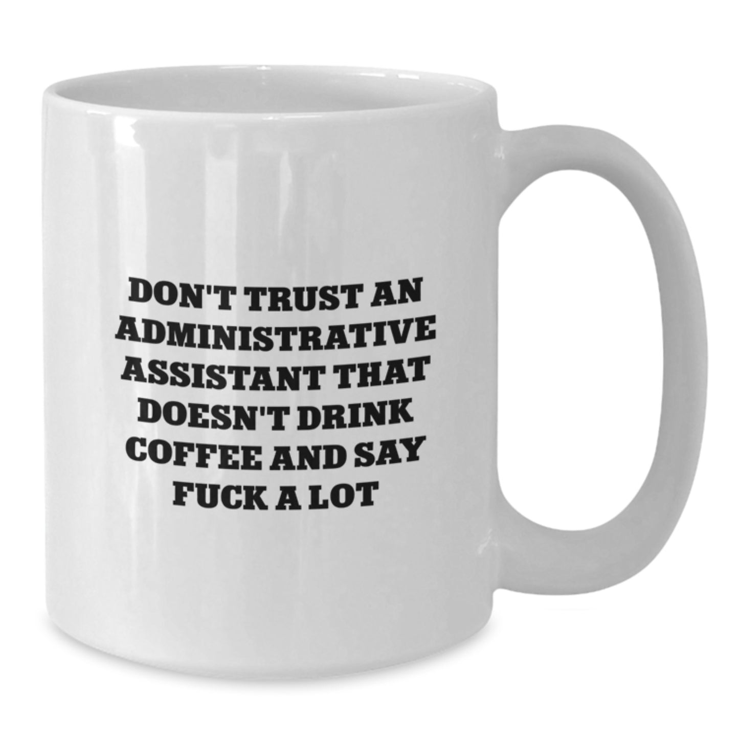 Funny Administrative Assistant Gifts, White Coffee Mug, Gifts from Men to Administrative Assistant, Graduation Unique Gifts - Additional