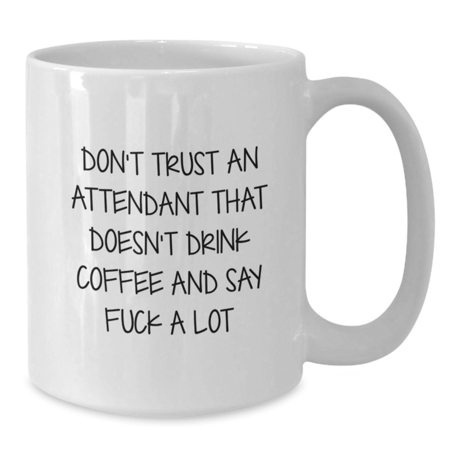 Funny Graduation Unique Gifts for Attendants, White Coffee Mug, 'Don't Trust An Attendant That Doesn't Drink Coffee And Say F--k A Lot' Quote, Gifts from Friends, Family, Coworkers, Men, Women - Additional